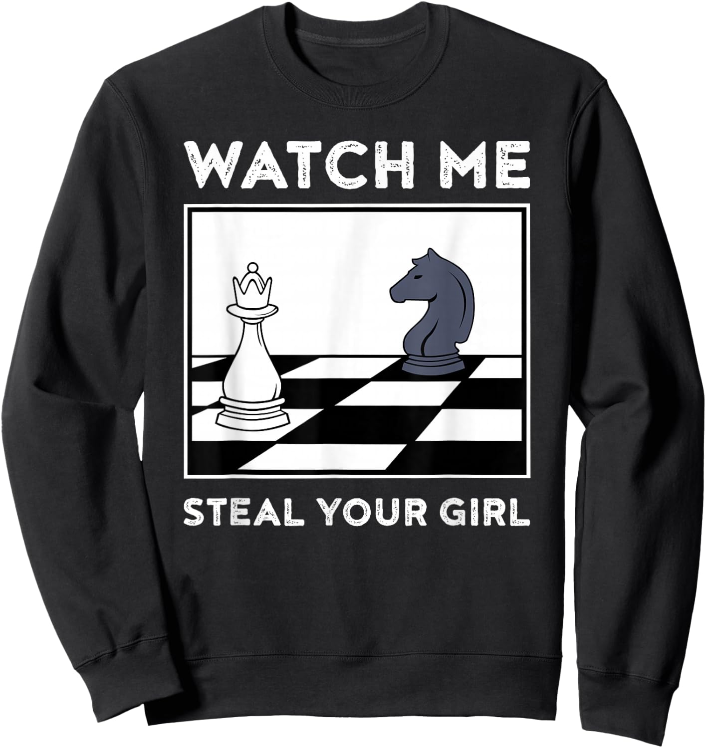 Watch Me Steal Your Girl Funny Chess Sweatshirt - Sweatshirt | Black