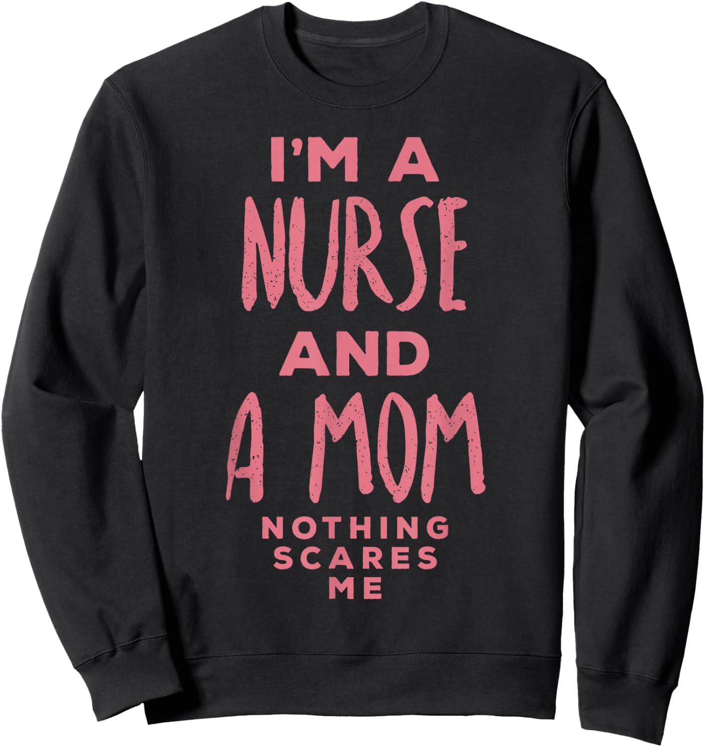 Nurse Mom Nothings Scares Me Shirt Funny Halloween Costume Sweatshirt - Sweatshirt | Black