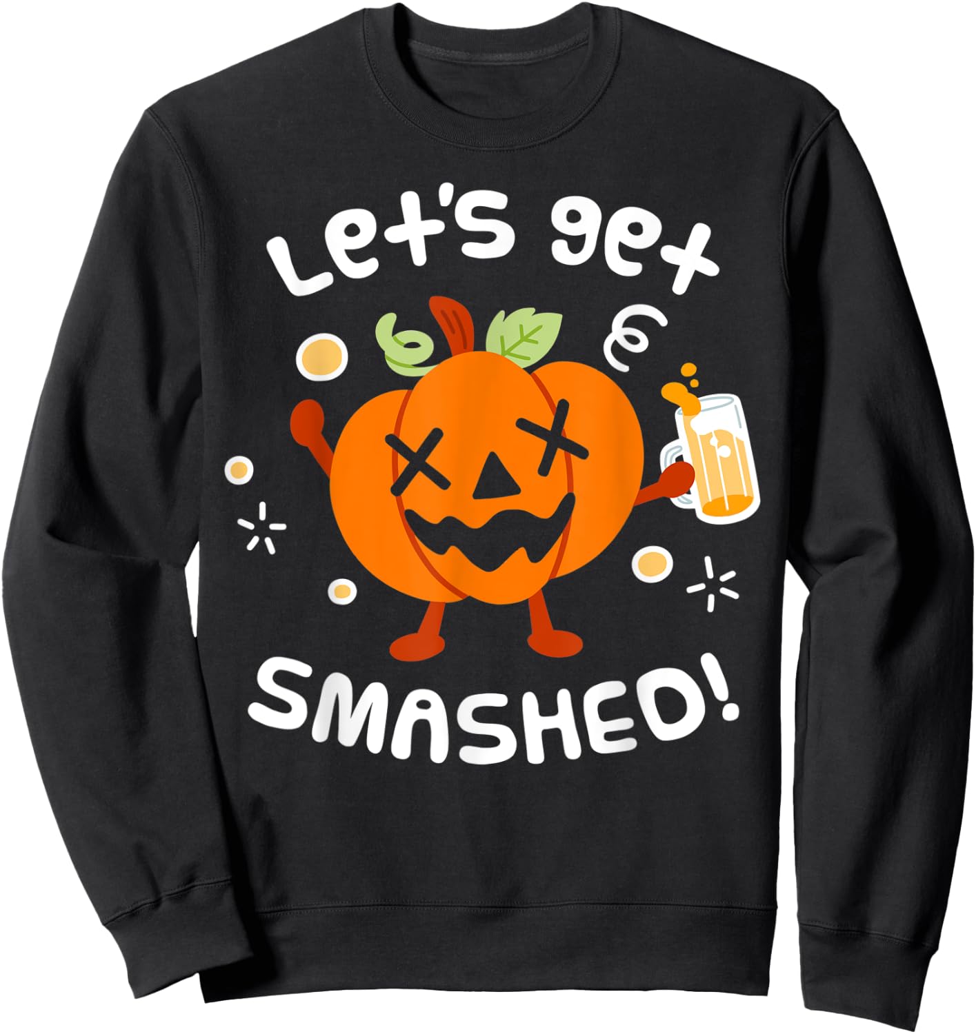 Lets Get Smashed Halloween Pumpkin Drinking Shirt Sweatshirt - Sweatshirt | Black