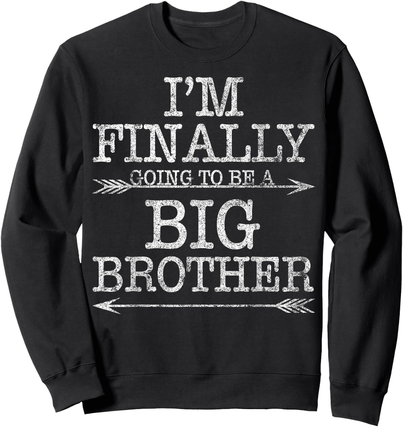 Older Brother Gift I Am Finally Going To Be A Big Brother Sweatshirt - Sweatshirt | Black