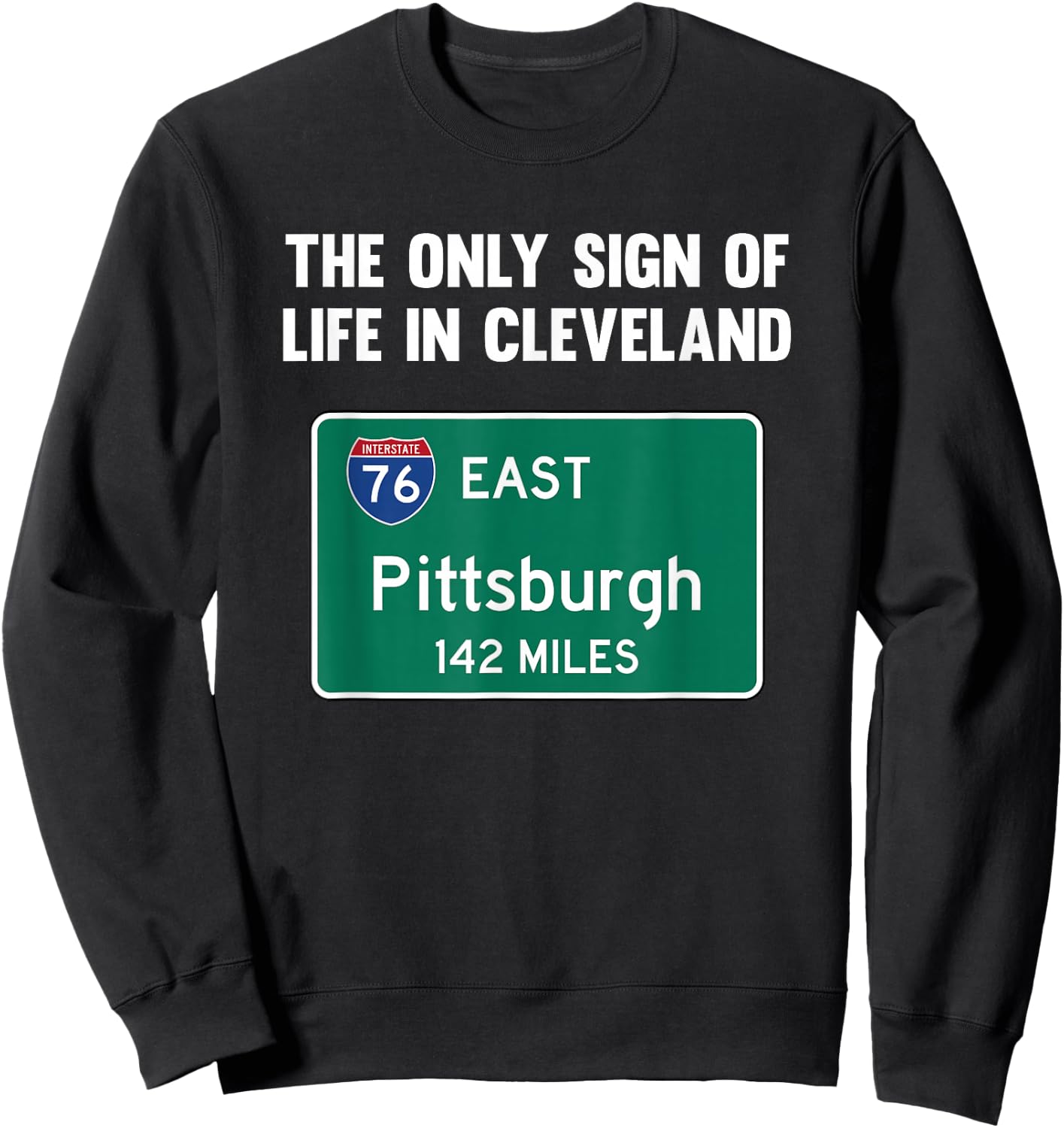 The Only Sign of Life in Cleveland Funny Pittsburgh Sweatshirt - Sweatshirt | Black