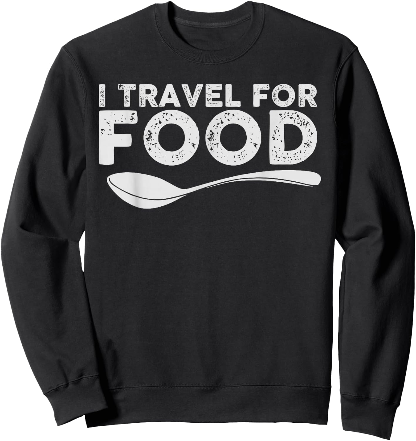 I Travel For Food Foodie Blogger Gift Sweatshirt - Sweatshirt | Black
