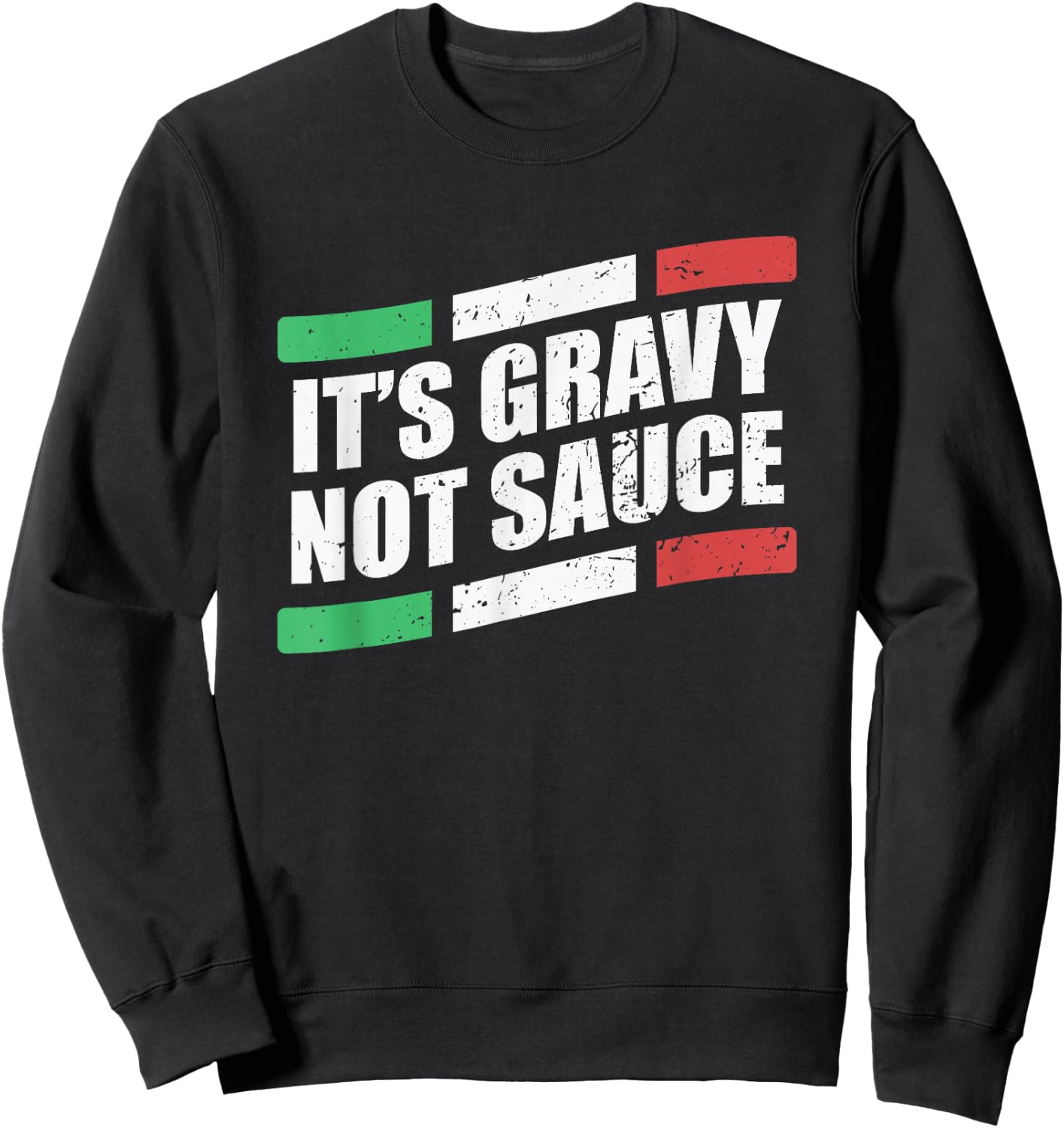 It's Gravy Not Sauce Italian Cook Food Pasta Italy Sweatshirt - Sweatshirt | Black