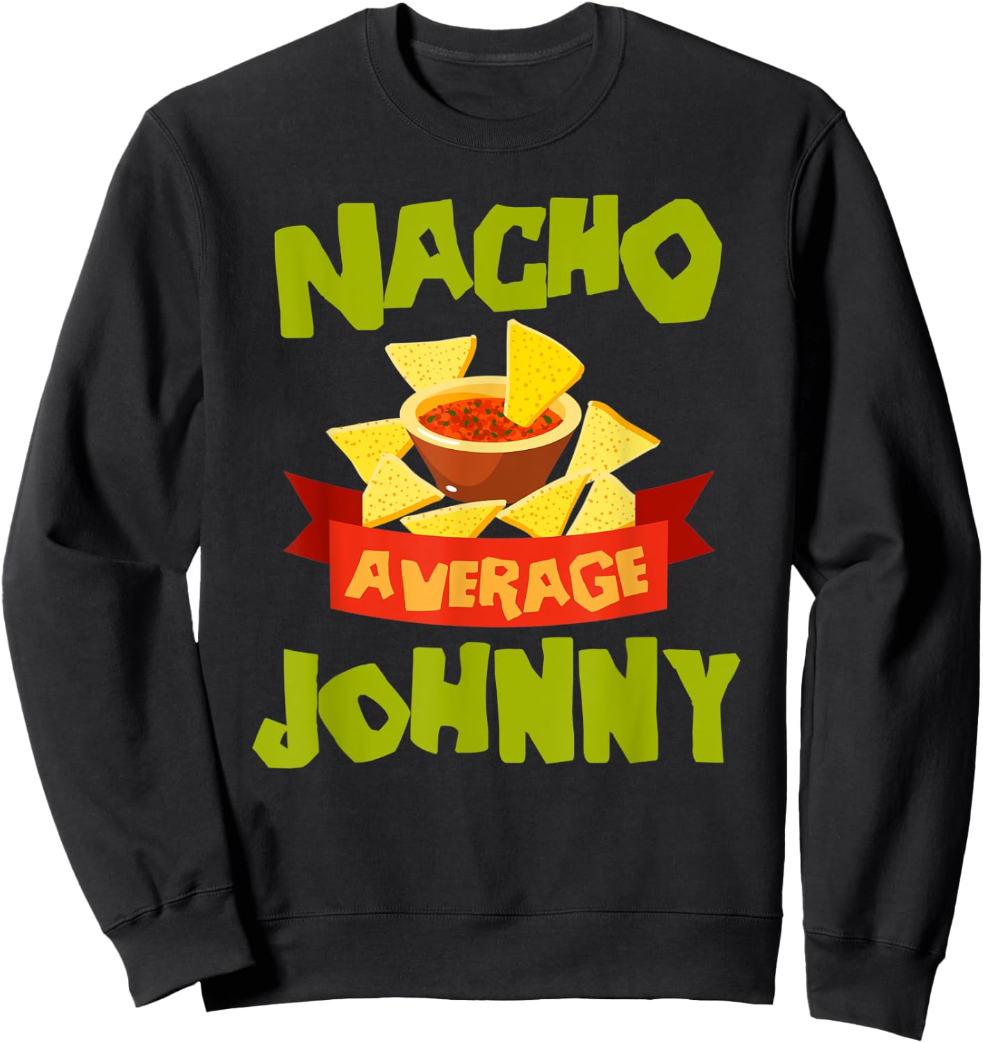 NACHO AVERAGE JOHNNY Funny Birthday Personalized Name Gift Sweatshirt - Sweatshirt | Black