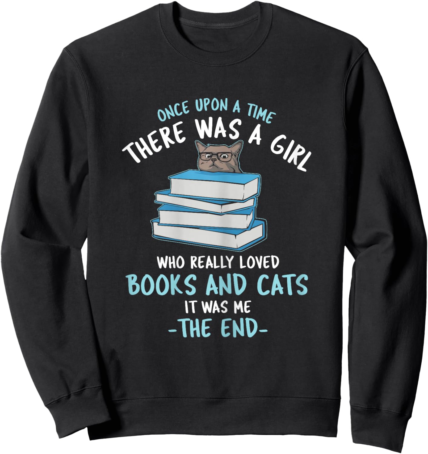 Once Upon a time There was a Girl who Loved Cats and Books Sweatshirt - Sweatshirt | Black