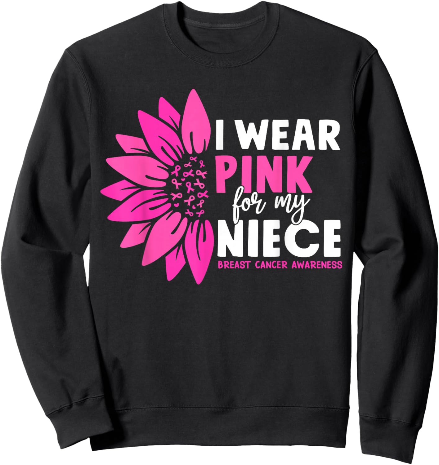 I wear Pink for my Niece Breast Cancer Awareness Sweatshirt - Sweatshirt | Black