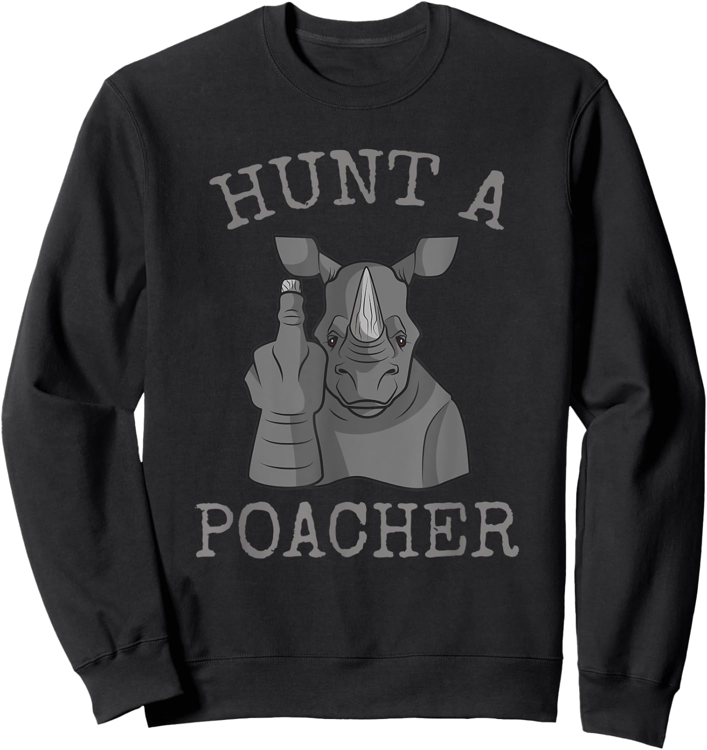 Hunt A Poacher | Save The Rhinos | Stop Poaching | Rhino Sweatshirt - Sweatshirt | Black