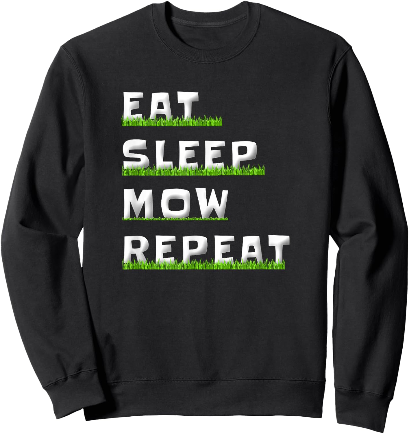 Eat Sleep Mow Repeat Grass Cutting Funny Lawn Mowing Dad Men Sweatshirt - Sweatshirt | Black
