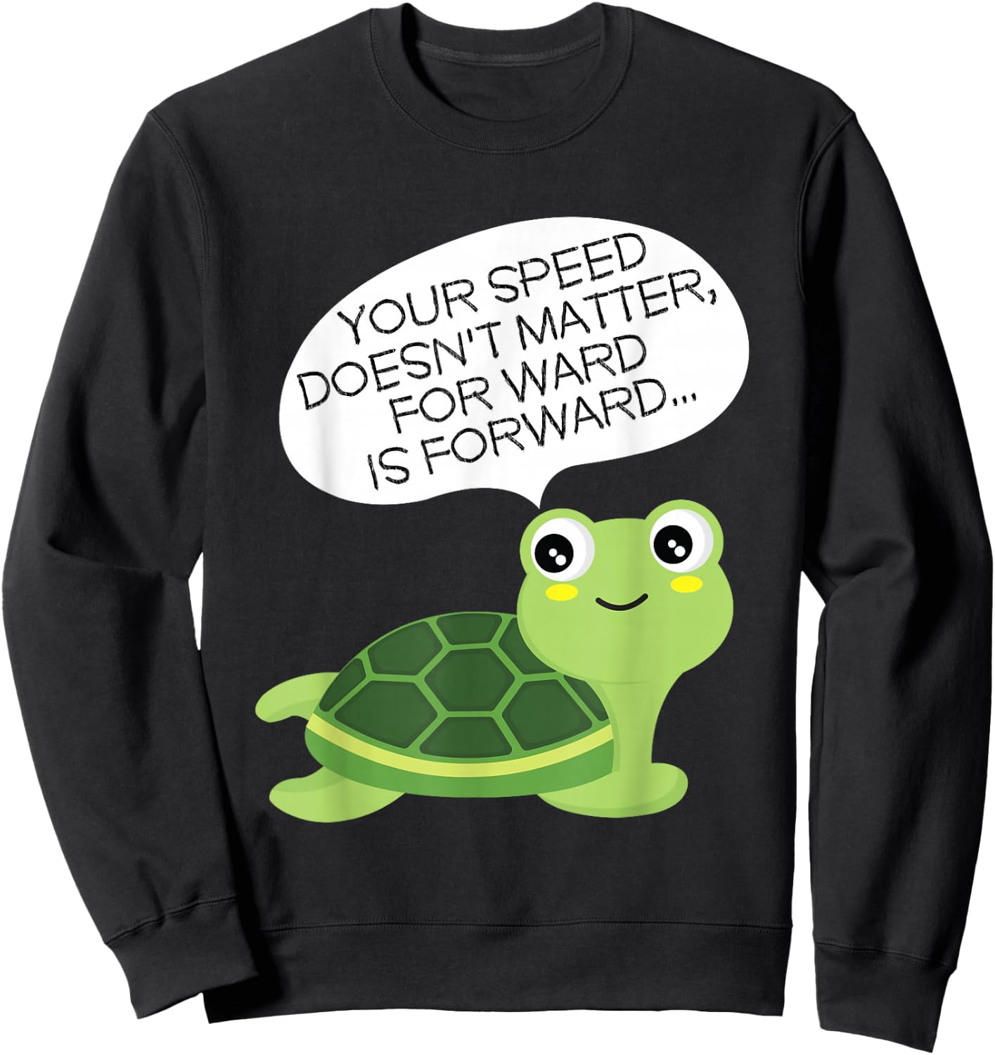 Keep Moving Turtle I Inspirational Positive Saying Sweatshirt - Sweatshirt | Black