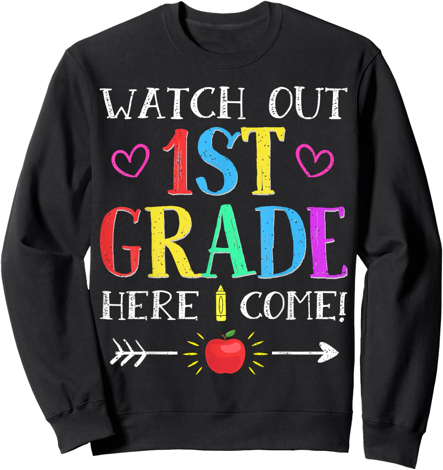 Watch Out 1st Grade Here I Come Back to School Gift Sweatshirt - Sweatshirt | Black