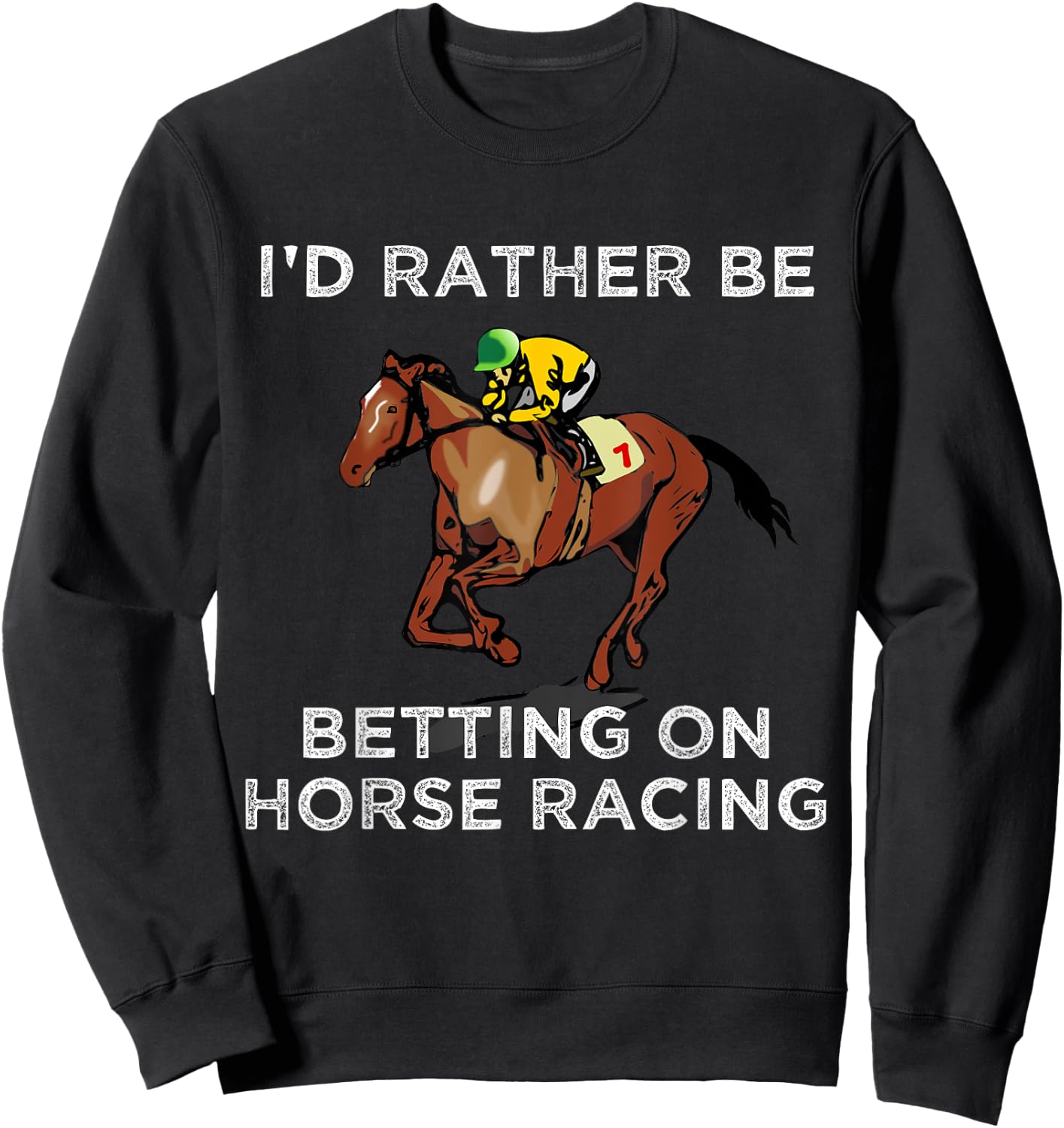 Id Rather Be Betting On Horses Horse Racing Betting Gift Sweatshirt - Sweatshirt | Black