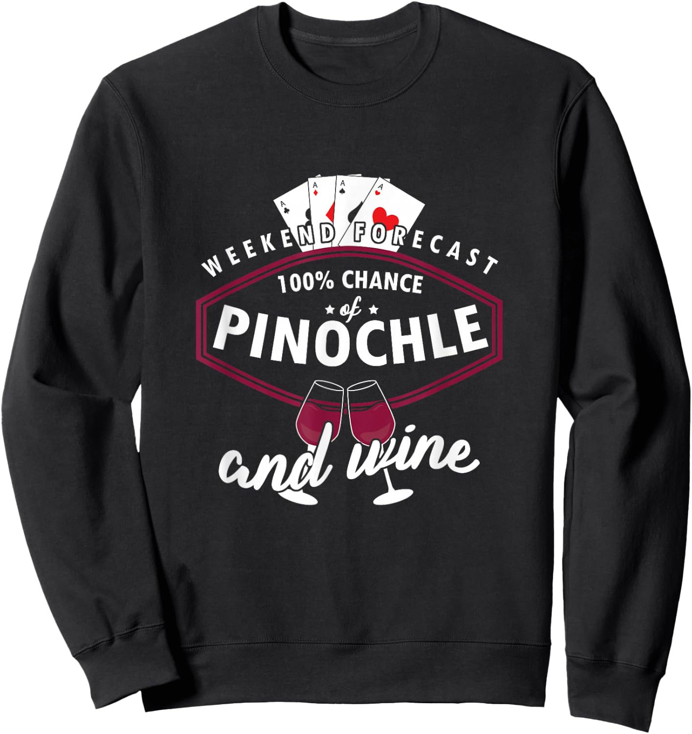 Weekend Forecast Pinochle And Wine Poker Card Games Sweatshirt - Sweatshirt | Black