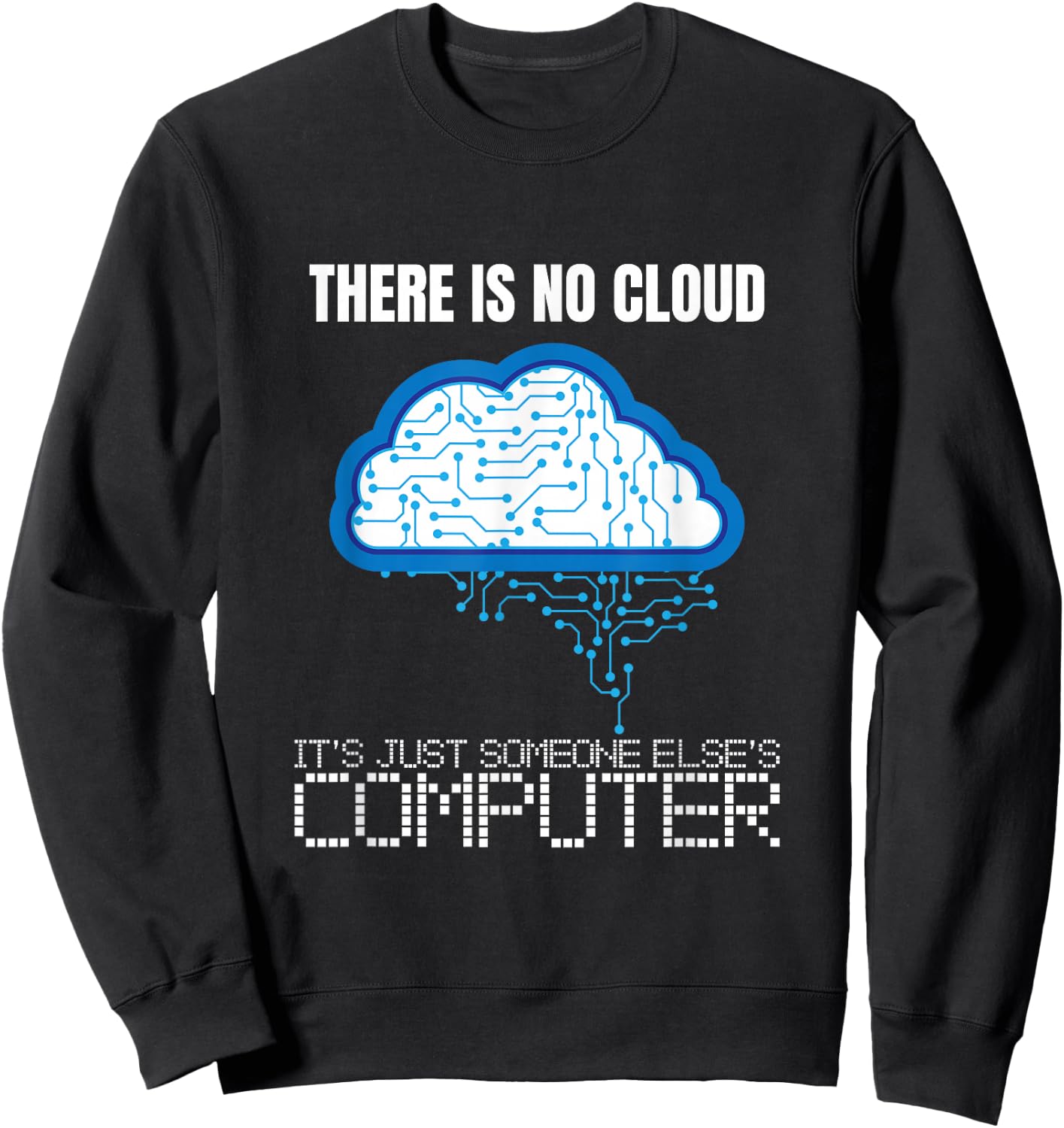 There is no Cloud Computer Clouding IT Fun Sweatshirt - Sweatshirt | Black