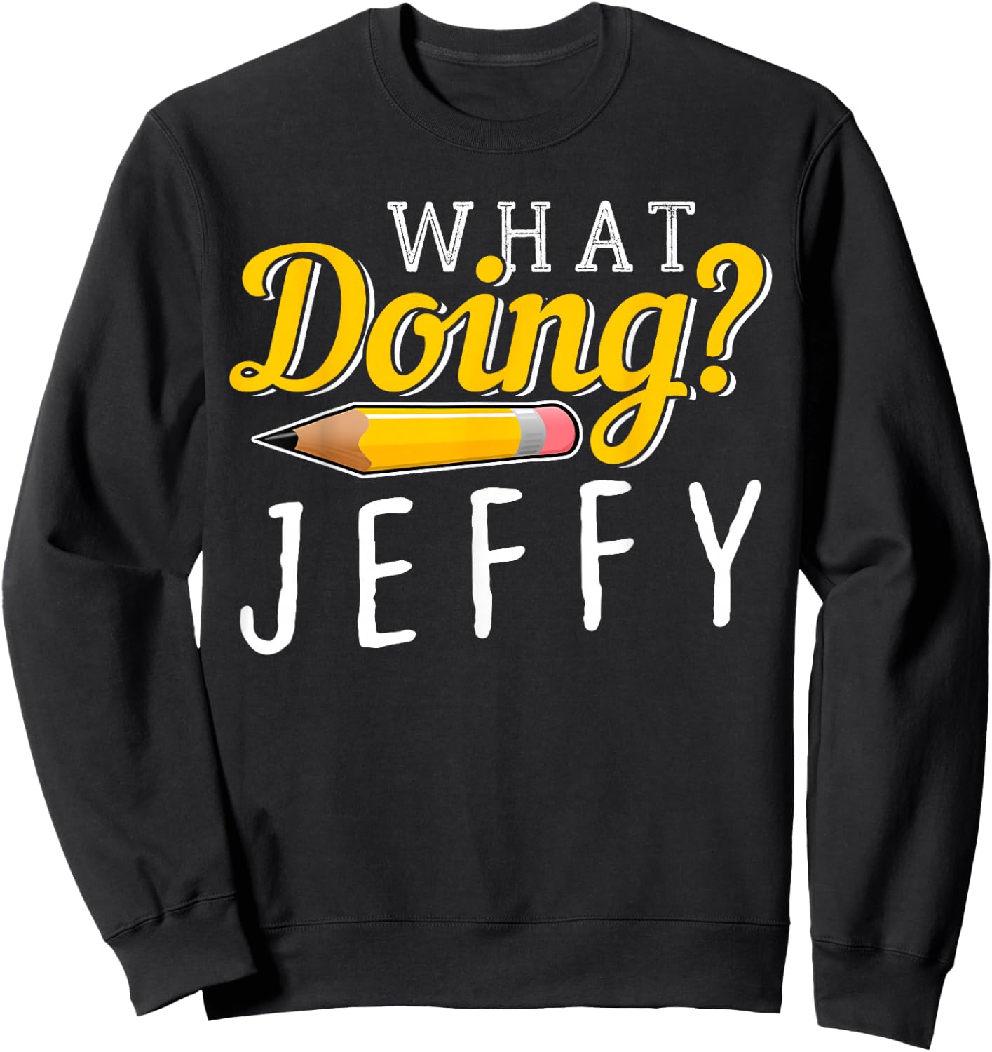 Cool What Doing? Jeffy I Gift Men Women Kids Friends Sweatshirt - Sweatshirt | Black
