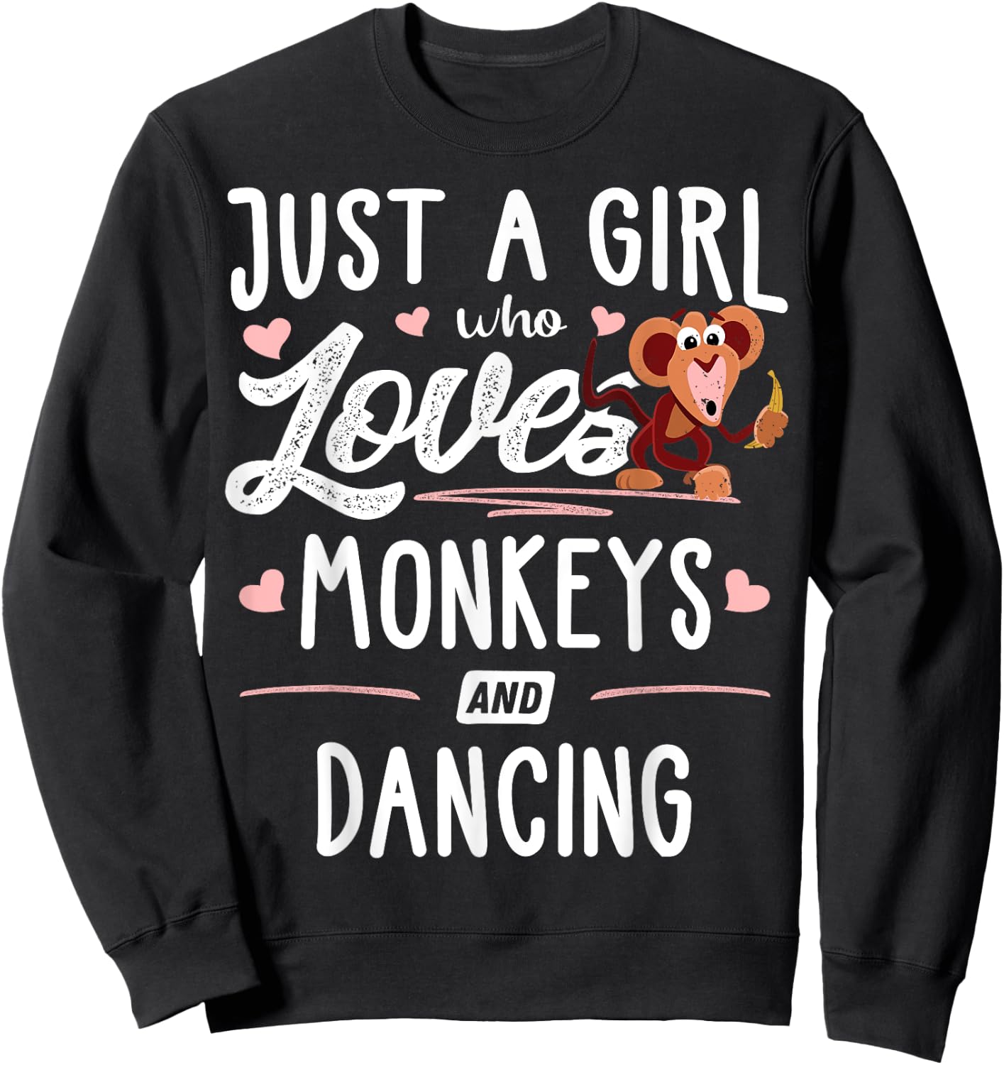 Just A Girl Who Loves Monkeys And Dancing Gift Women Sweatshirt - Sweatshirt | Black