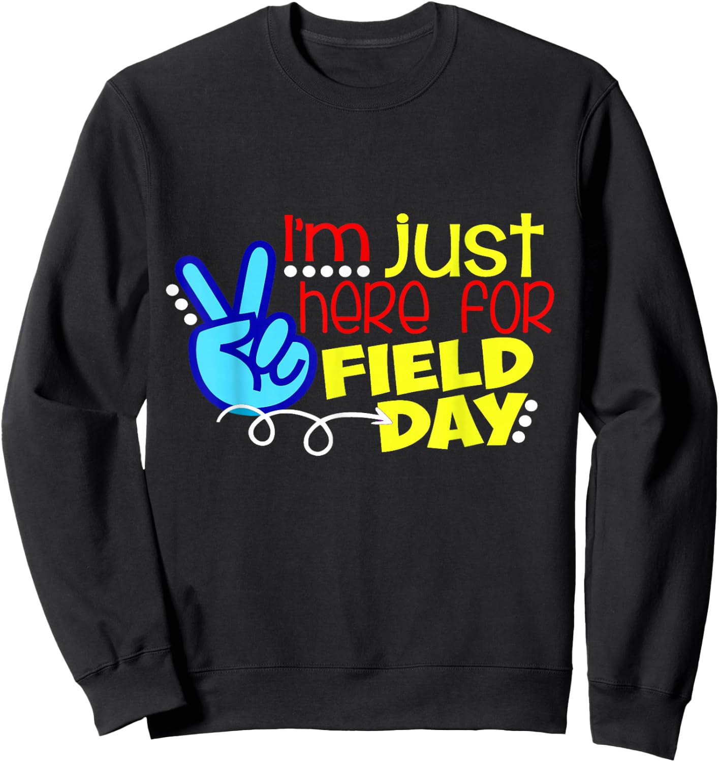 Funny Last Day of School Shirt Just Here for Field Day Kids Sweatshirt - Sweatshirt | Black