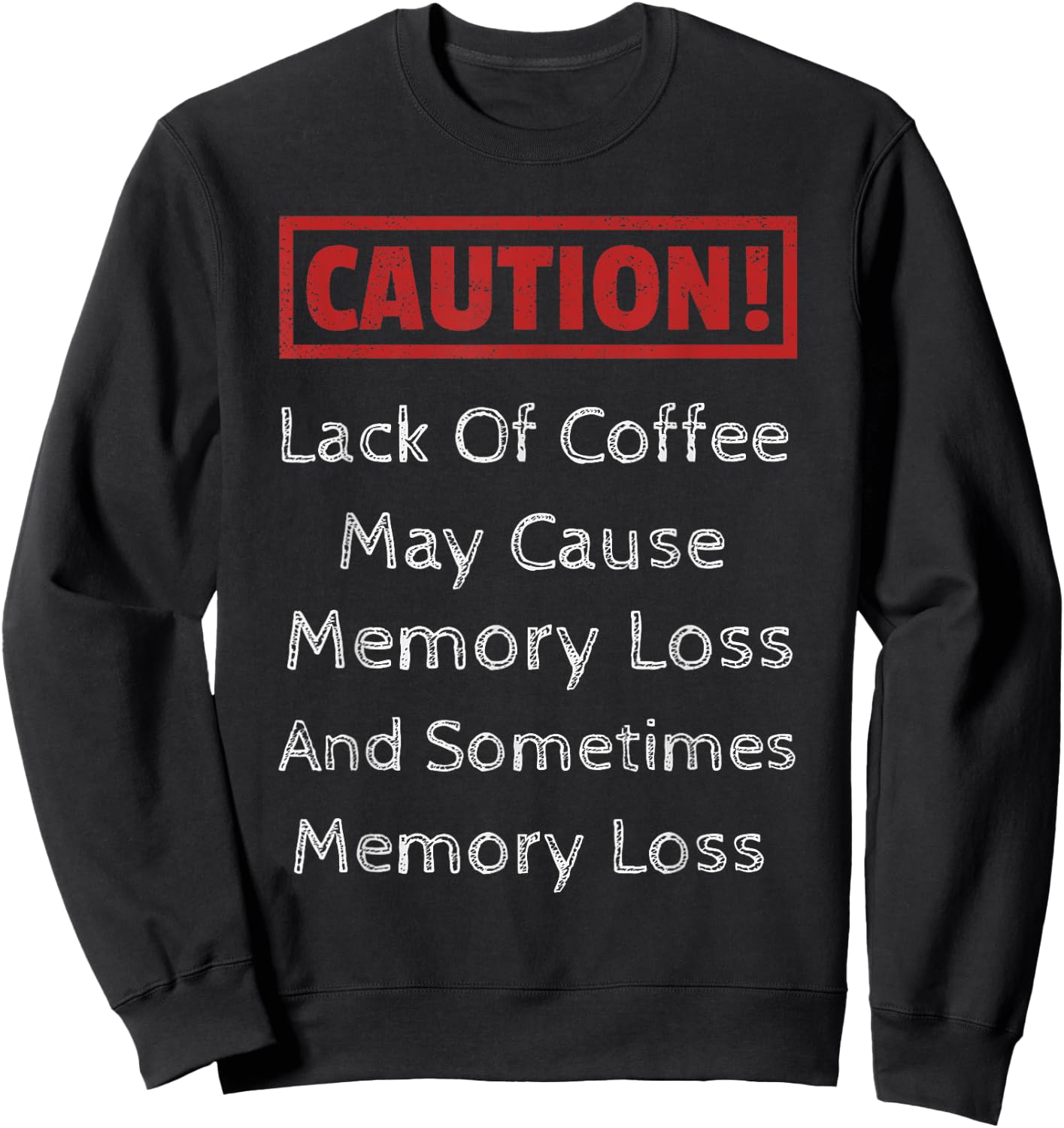Coffee Causes Memory Loss Coffee Lover Gifts Sweatshirt - Sweatshirt | Black