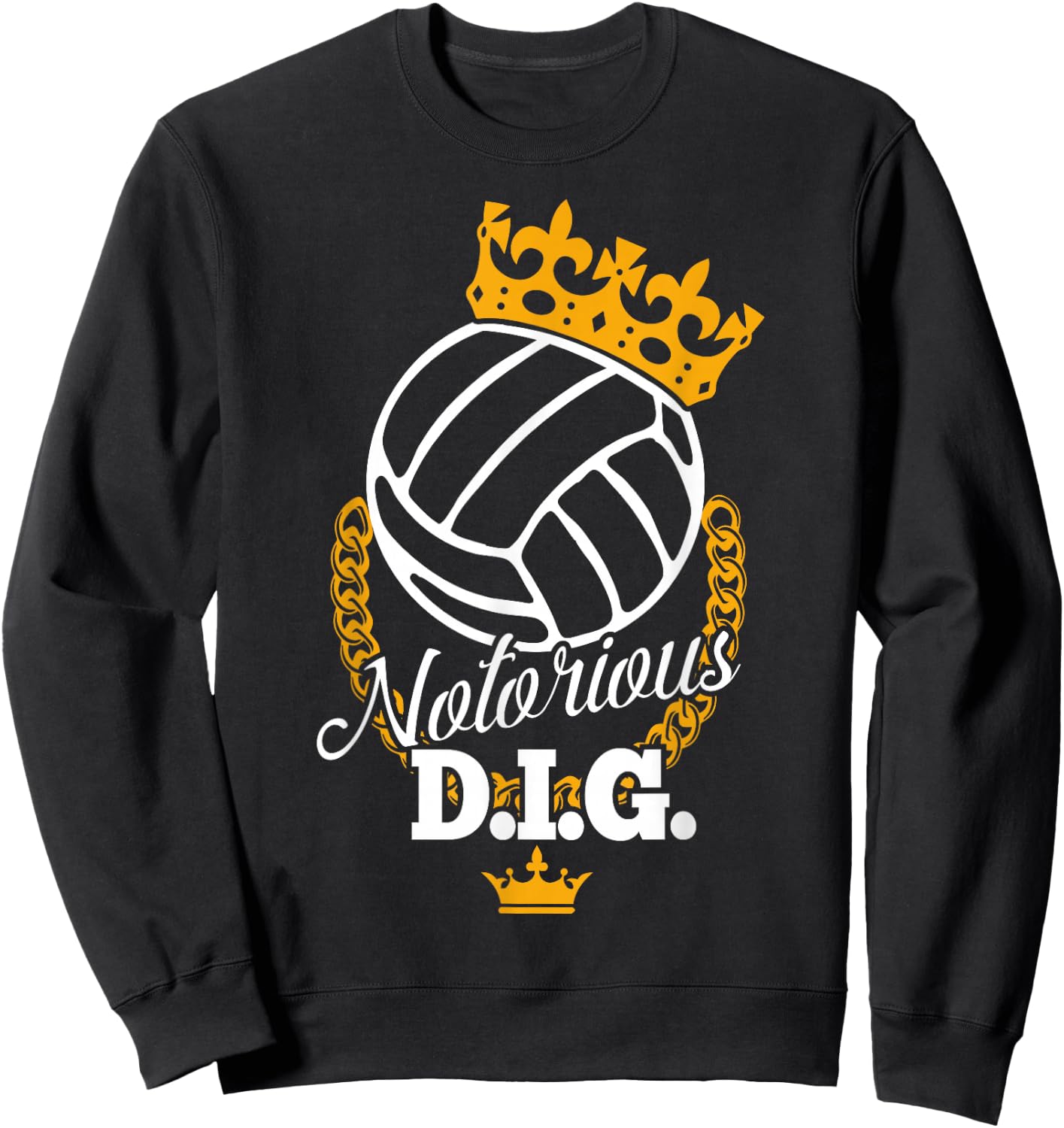 Funny Vollyball Team - Notorious DIG Crown Pun Sweatshirt - Sweatshirt | Black