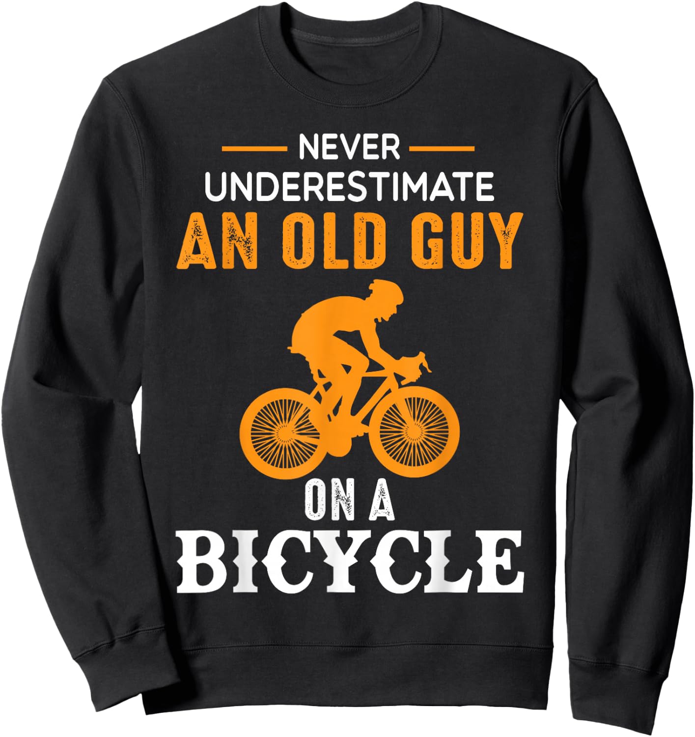 Never Underestimate An Old Guy On A Bicycle - Funny Cycling Sweatshirt - Sweatshirt | Black
