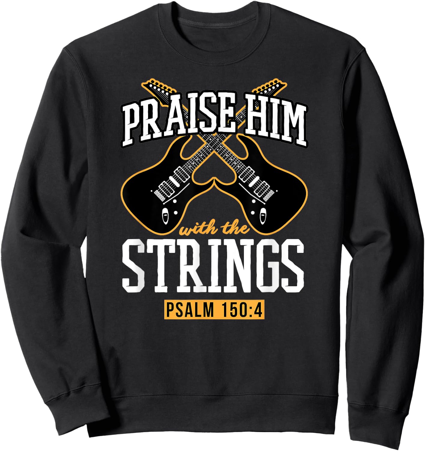 Praise Him With The Strings Psalm 150:4 Guitar Bible Verse Sweatshirt - Sweatshirt | Black