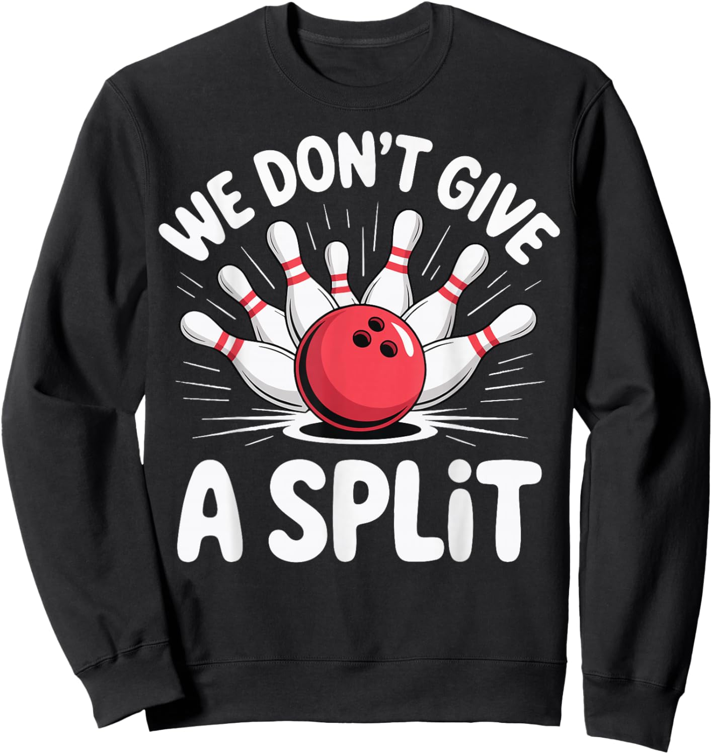 We Don't Give A Split Sweatshirt - Sweatshirt | Black