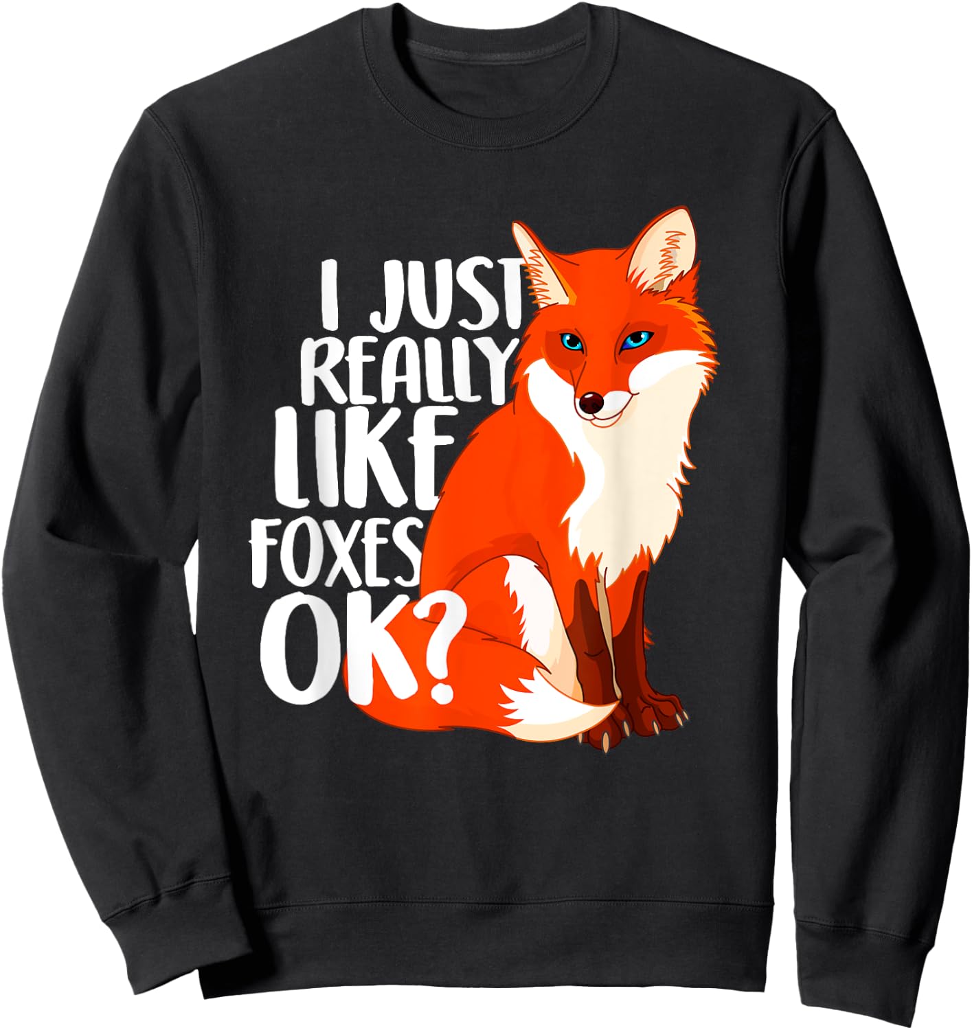 I Just Really Like Foxes OK? - Funny Fox Women Kids Sweatshirt - Sweatshirt | Black