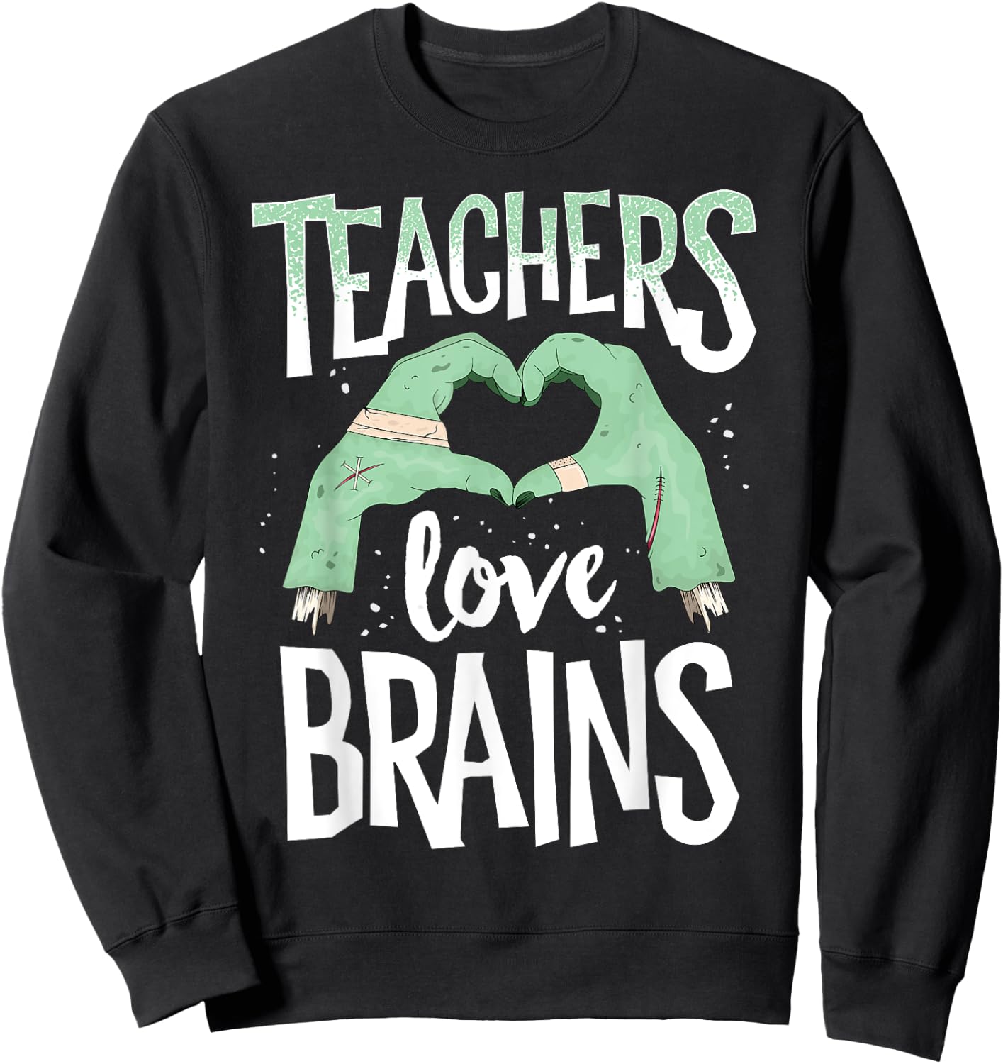 Teachers Love Brains Halloween Costume Trick Treat Zombie Women Kids Sweatshirt - Sweatshirt | Black