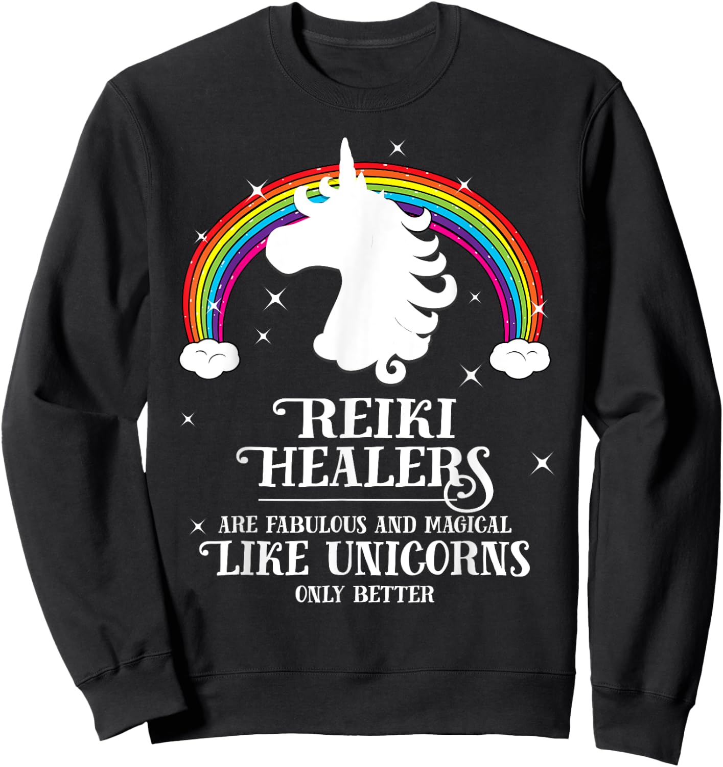 Reiki Healers Fabulous Magical Unicorn Rainbow Gift Sweatshirt - Sweatshirt | Black