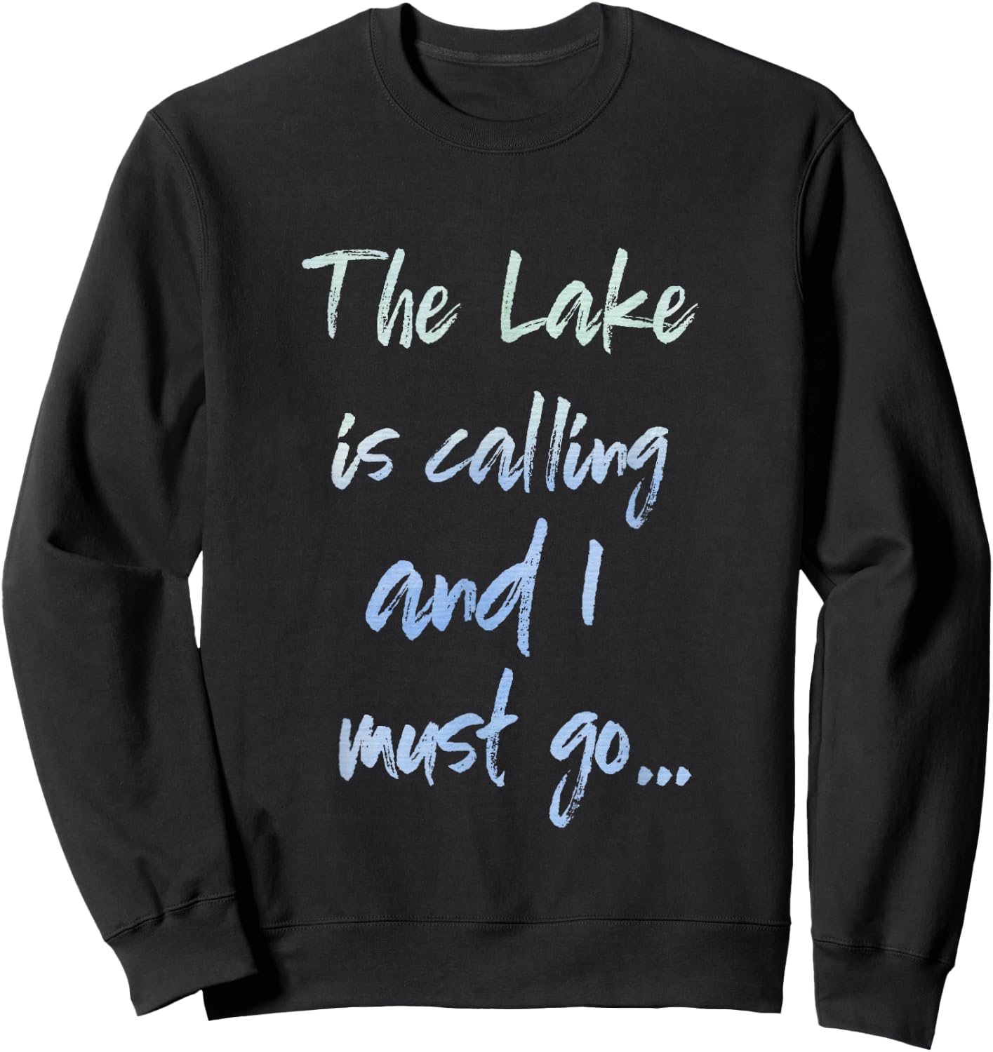 The Lake is Calling and I Must Go Sweatshirt - Sweatshirt | Black