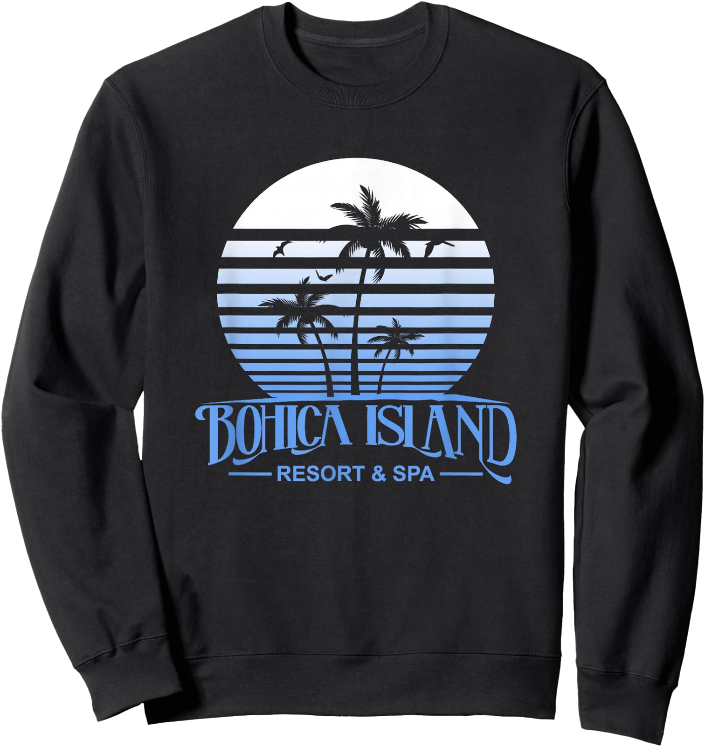 Funny Beach Bohica Island Resort And Spa Military Veteran Men Women Sweatshirt - Sweatshirt | Black