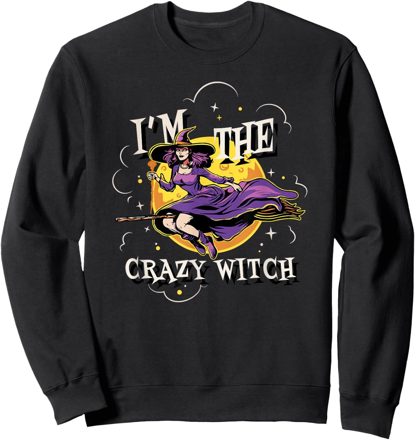 Im The Crazy Witch Halloween Matching Group Costume Sweatshirt - Sweatshirt | Black
