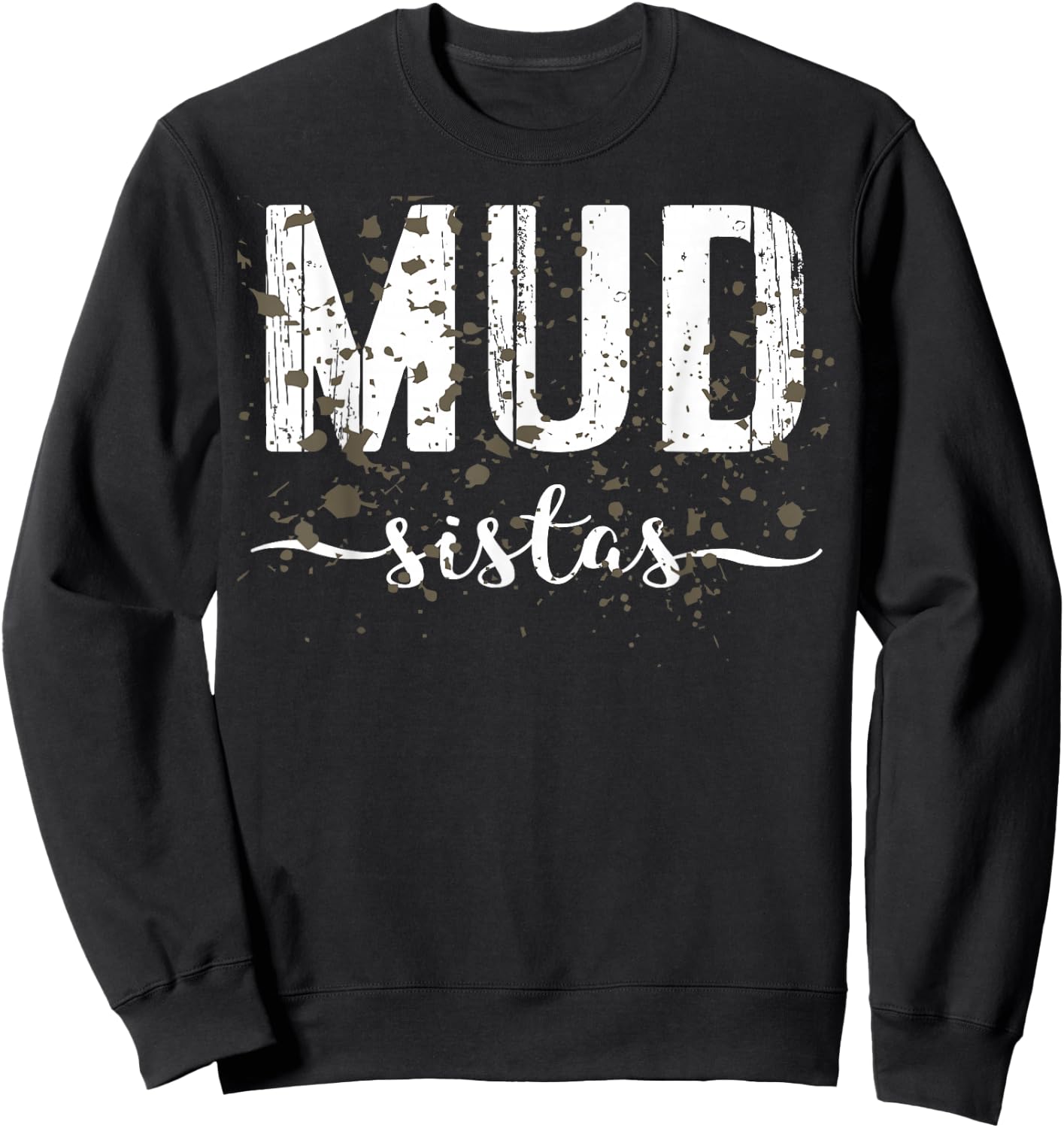 Mud Run Team Shirt Women Marathon Runner ATV 4x4 Mud Sistas Sweatshirt - Sweatshirt | Black