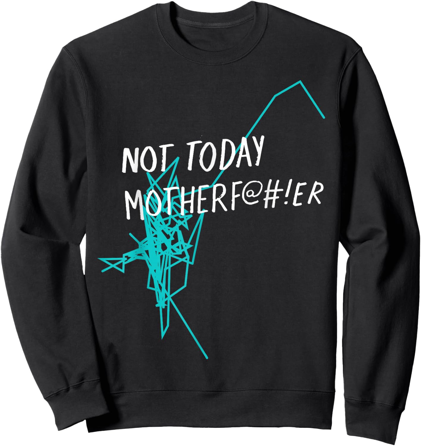 Not Today Motherf@#!er - NTMF Official Sweatshirt - Sweatshirt | Black