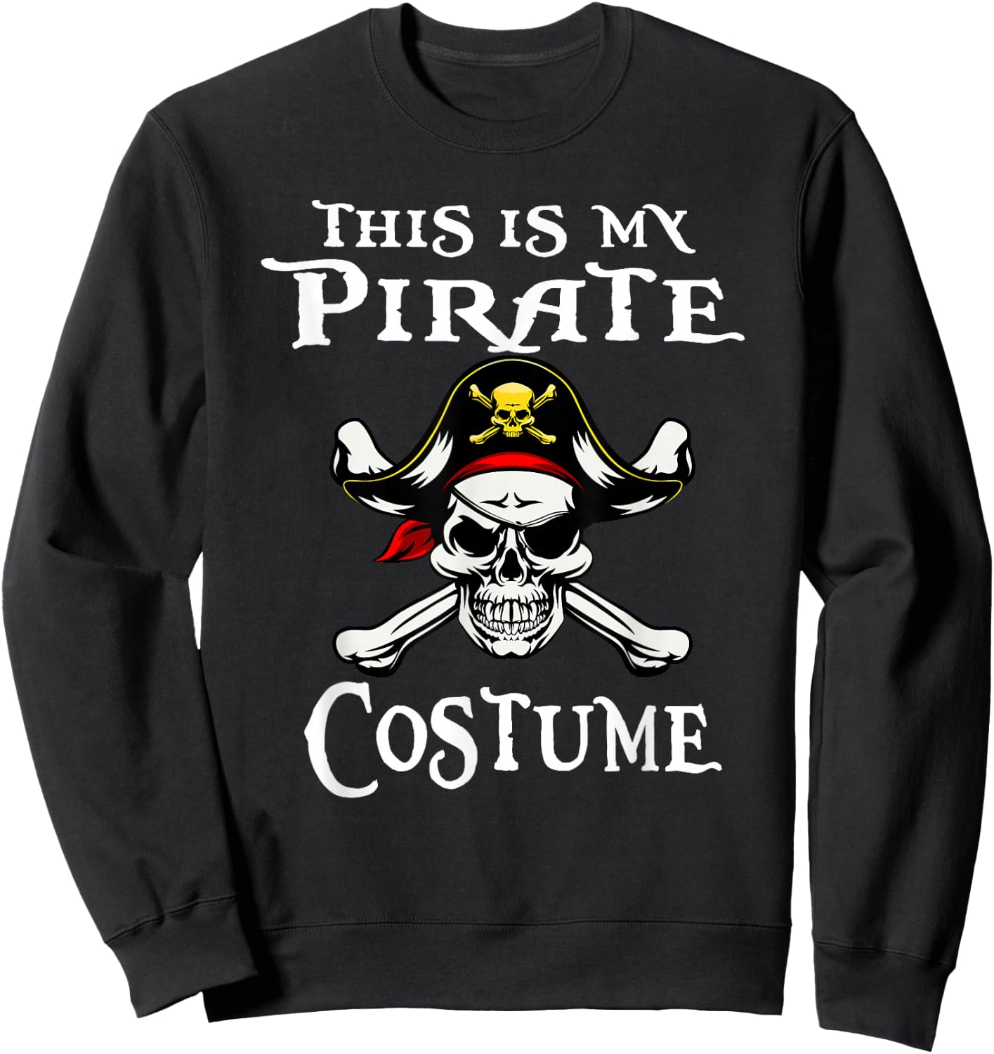 This is My Pirate Costume Funny Halloween Sweatshirt - Sweatshirt | Black