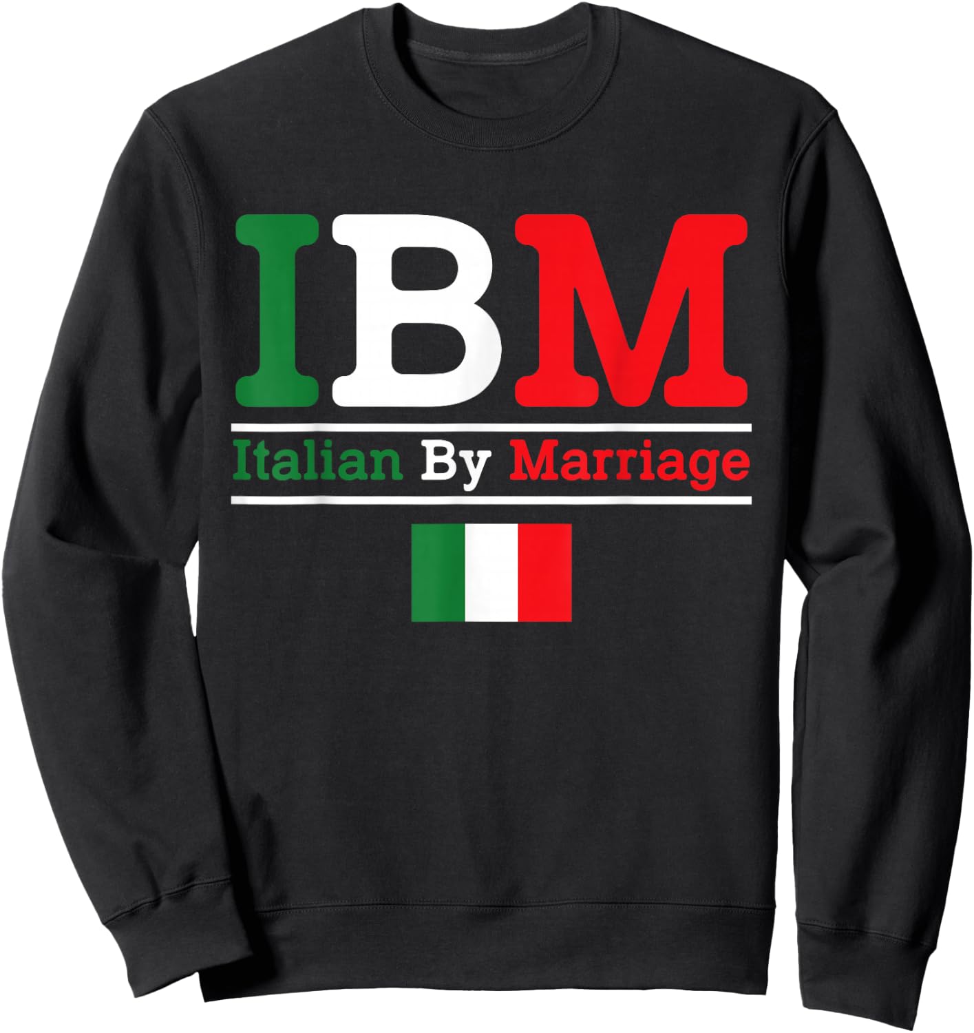 Italian by Marriage Funny Italian T shirt Sweatshirt - Sweatshirt | Black