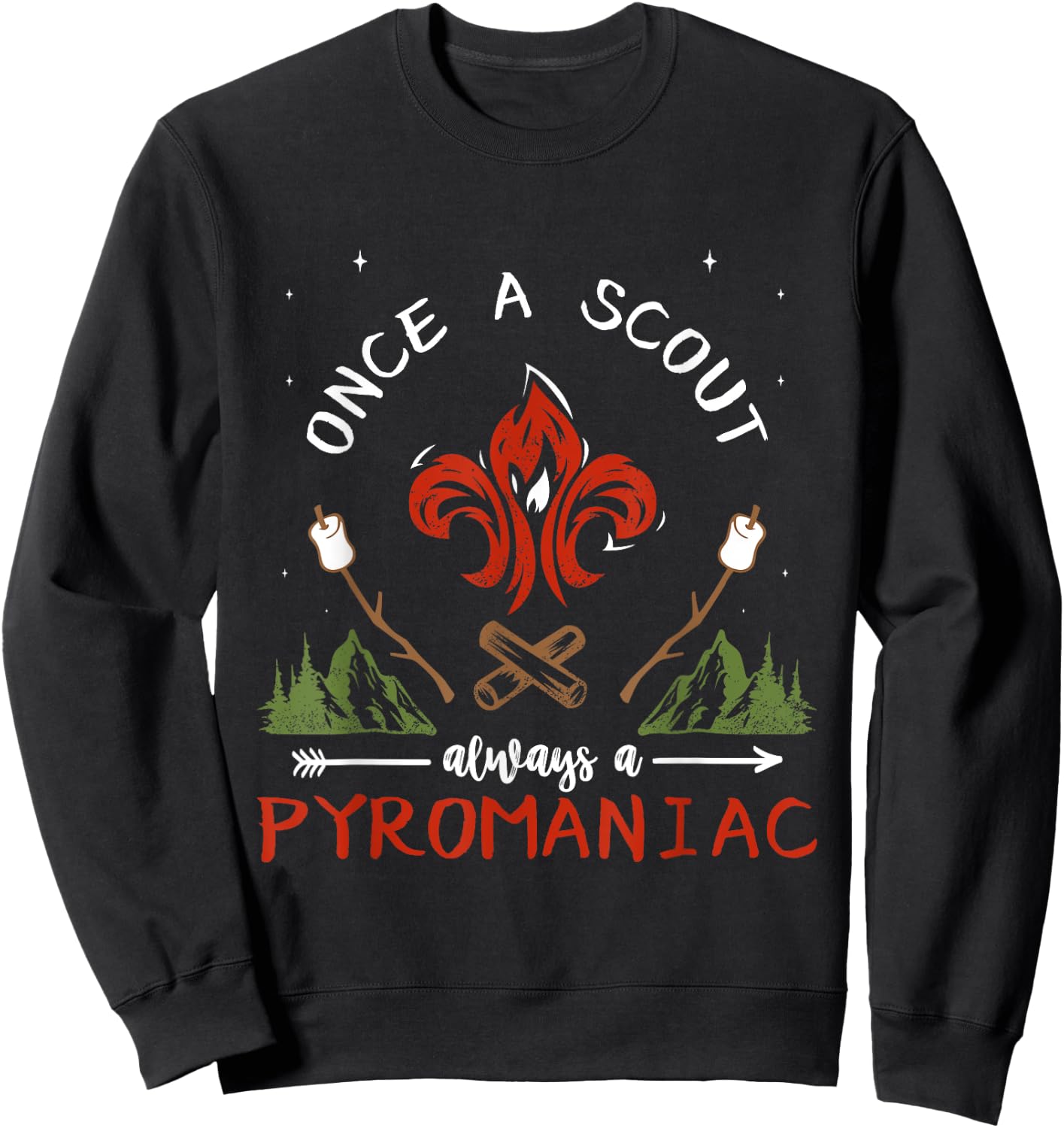 Once A Scout Always A Pyromaniac Scout Campfire Sweatshirt - Sweatshirt | Black