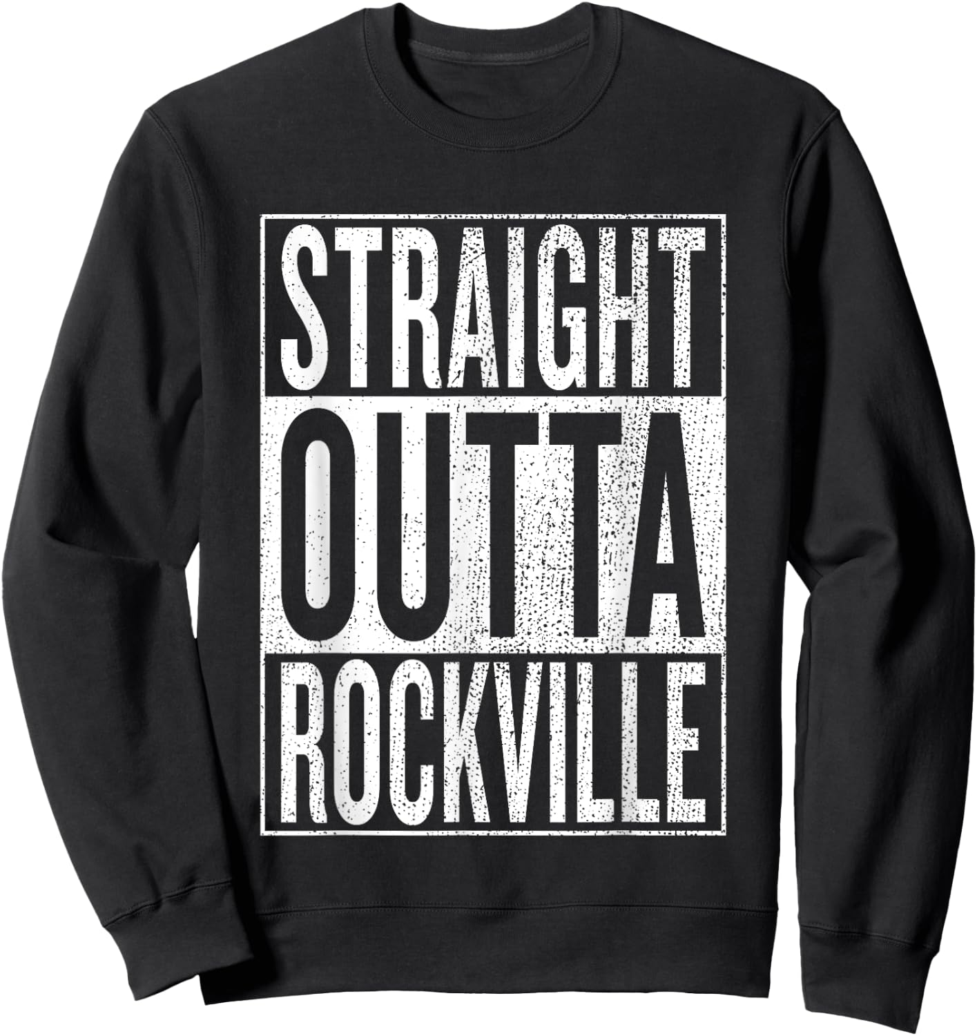 Straight Outta Rockville Great Travel & Gift Sweatshirt - Sweatshirt | Black