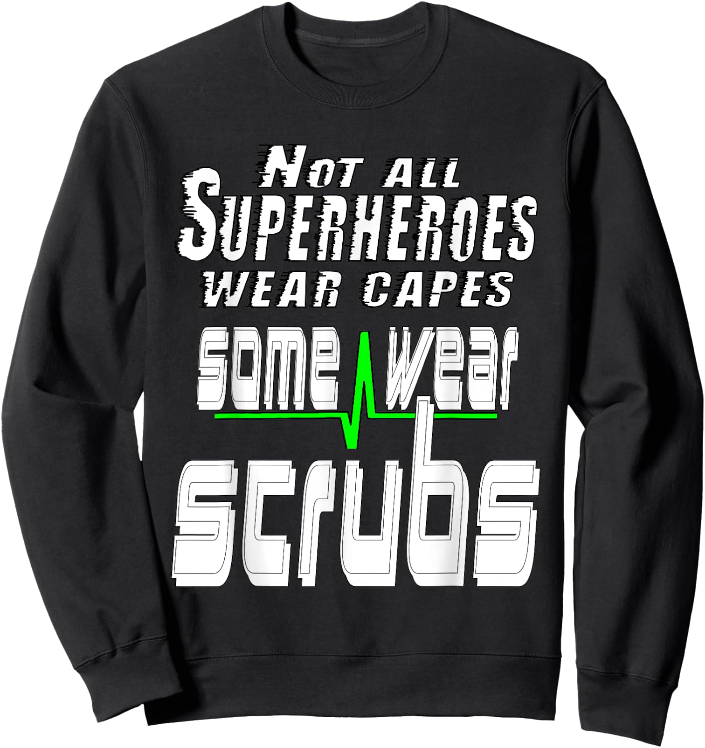 Not all superheros wear capes some wear scrubs. Nursing Sweatshirt - Sweatshirt | Black
