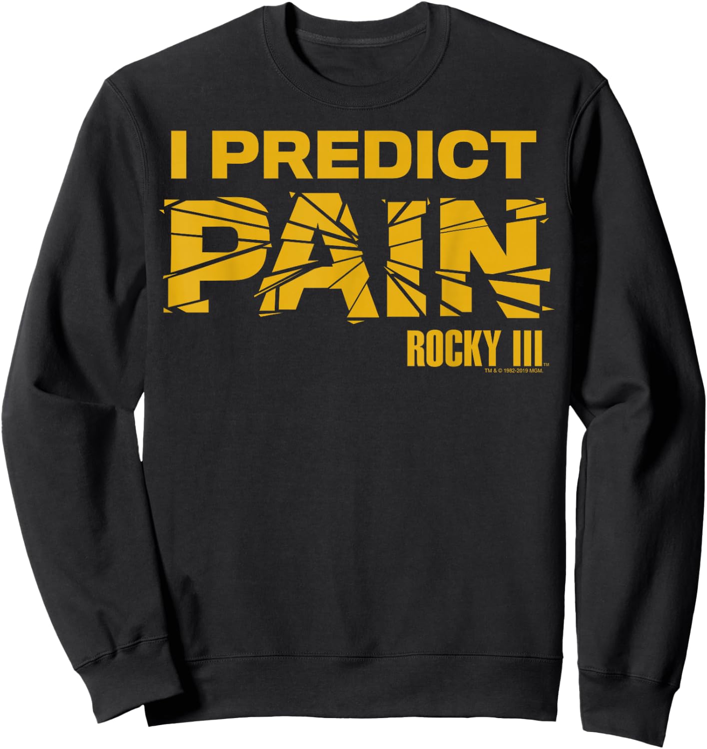 Rocky 3 I Predict Pain Yellow Text Shattered Logo Sweatshirt - Sweatshirt | Black