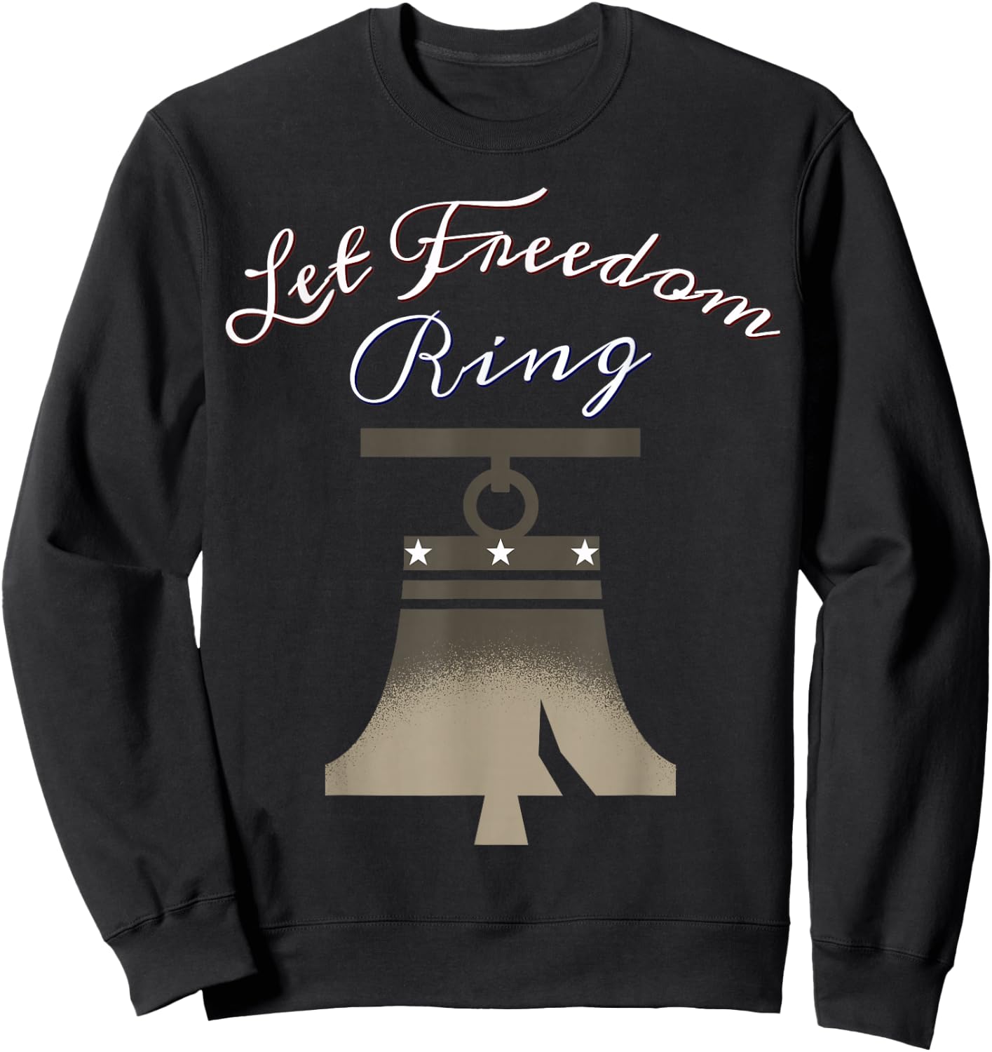 Let Freedom Ring - 4th of July - Liberty-Bell Women Kids Men Sweatshirt - Sweatshirt | Black