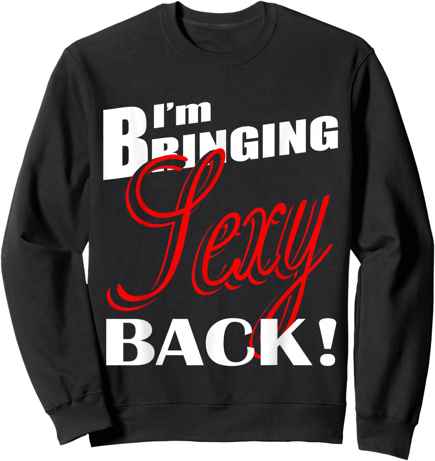 I'm Bringing Sexy Back Fitness 03 Sweatshirt - Sweatshirt | Black