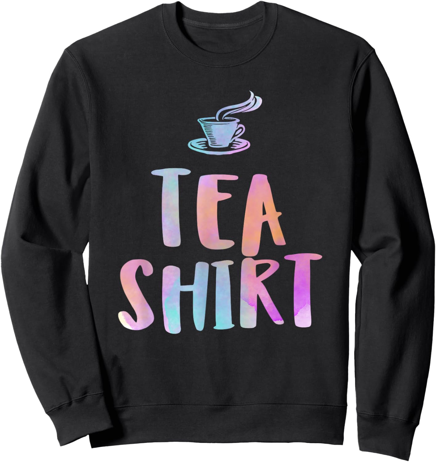 It's Tea Time Gift I Cup of Tea Drinking Lover Sweatshirt - Sweatshirt | Black