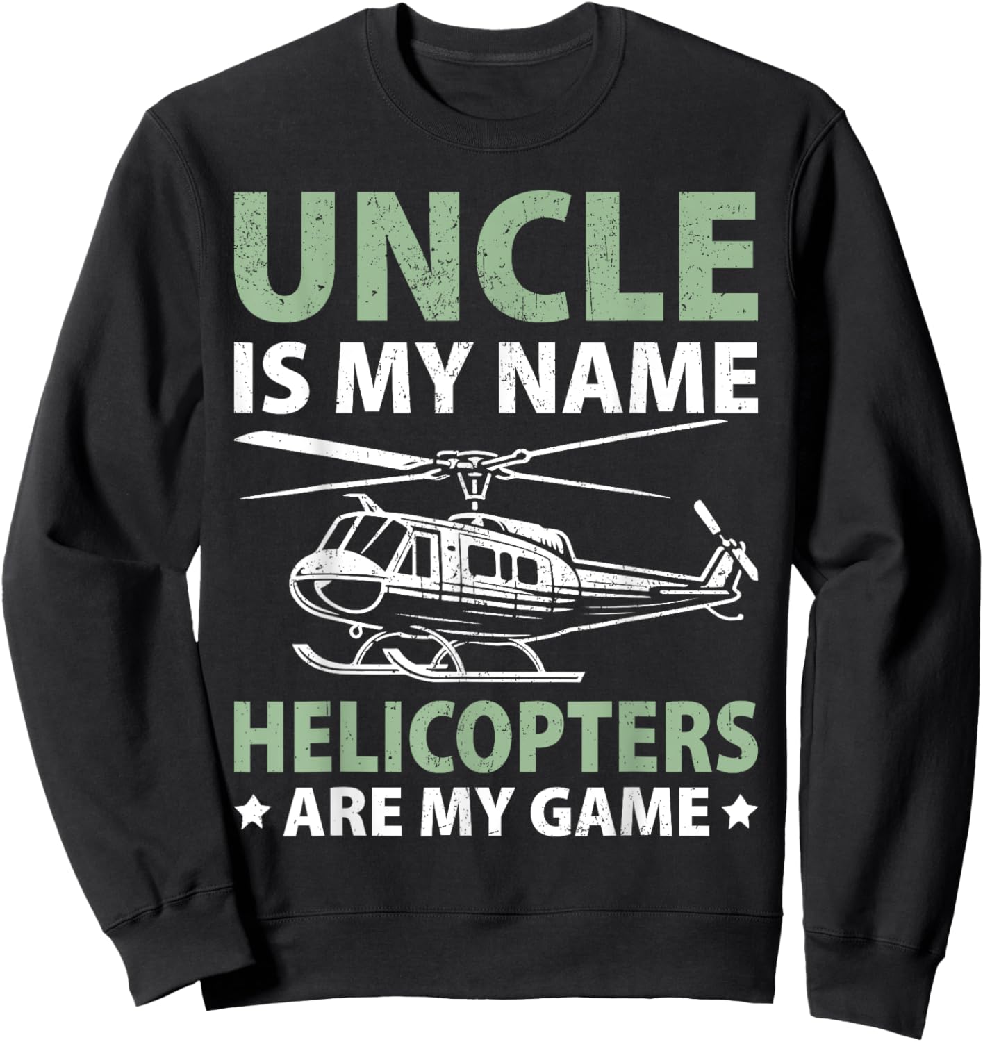 Uncle is my Name Helicopters are my Game Helicopter Sweatshirt - Sweatshirt | Black