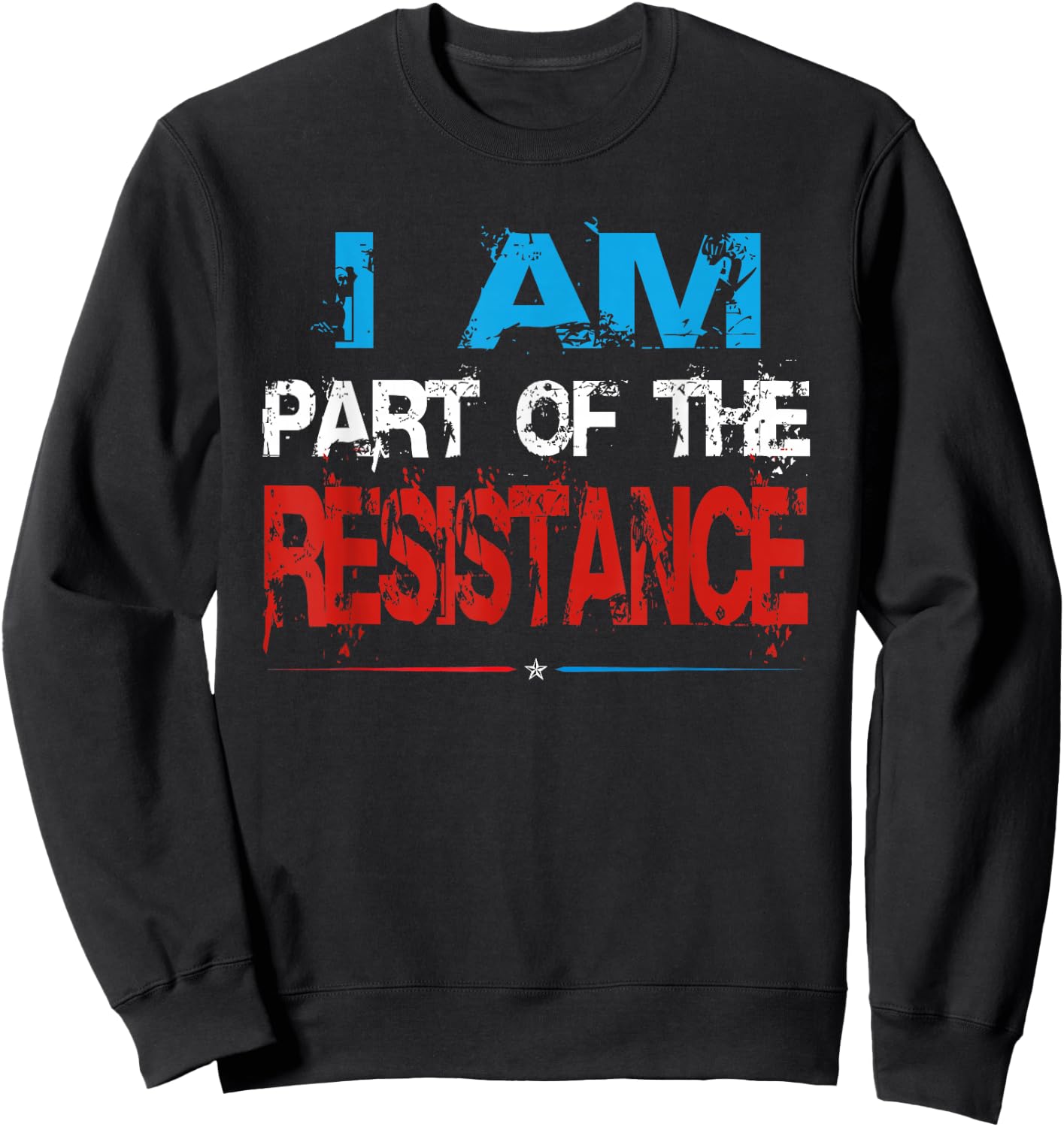 funny I am Part of the Resistance anti trump patriotic Sweatshirt - Sweatshirt | Black