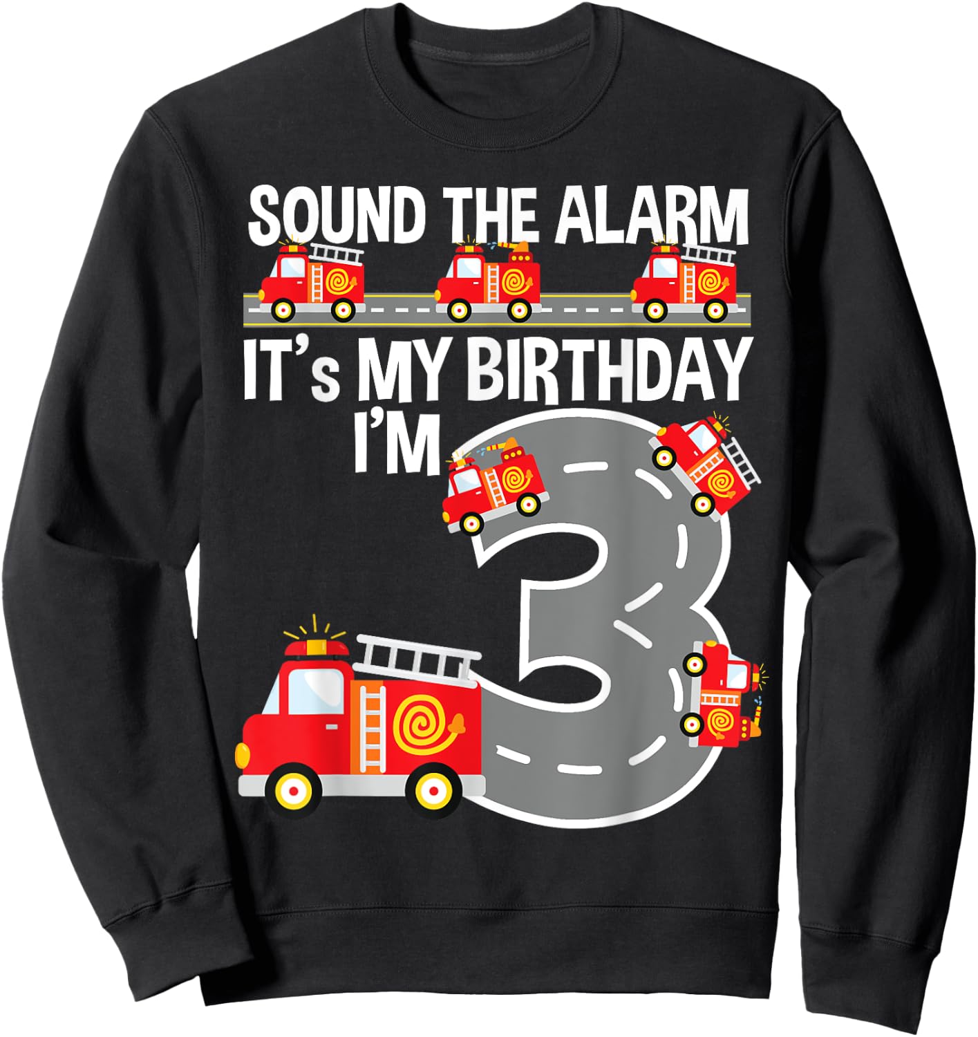 Sound The Alarm Fire Truck 3rd Birthday Shirt For Boys Age 3 Sweatshirt - Sweatshirt | Black