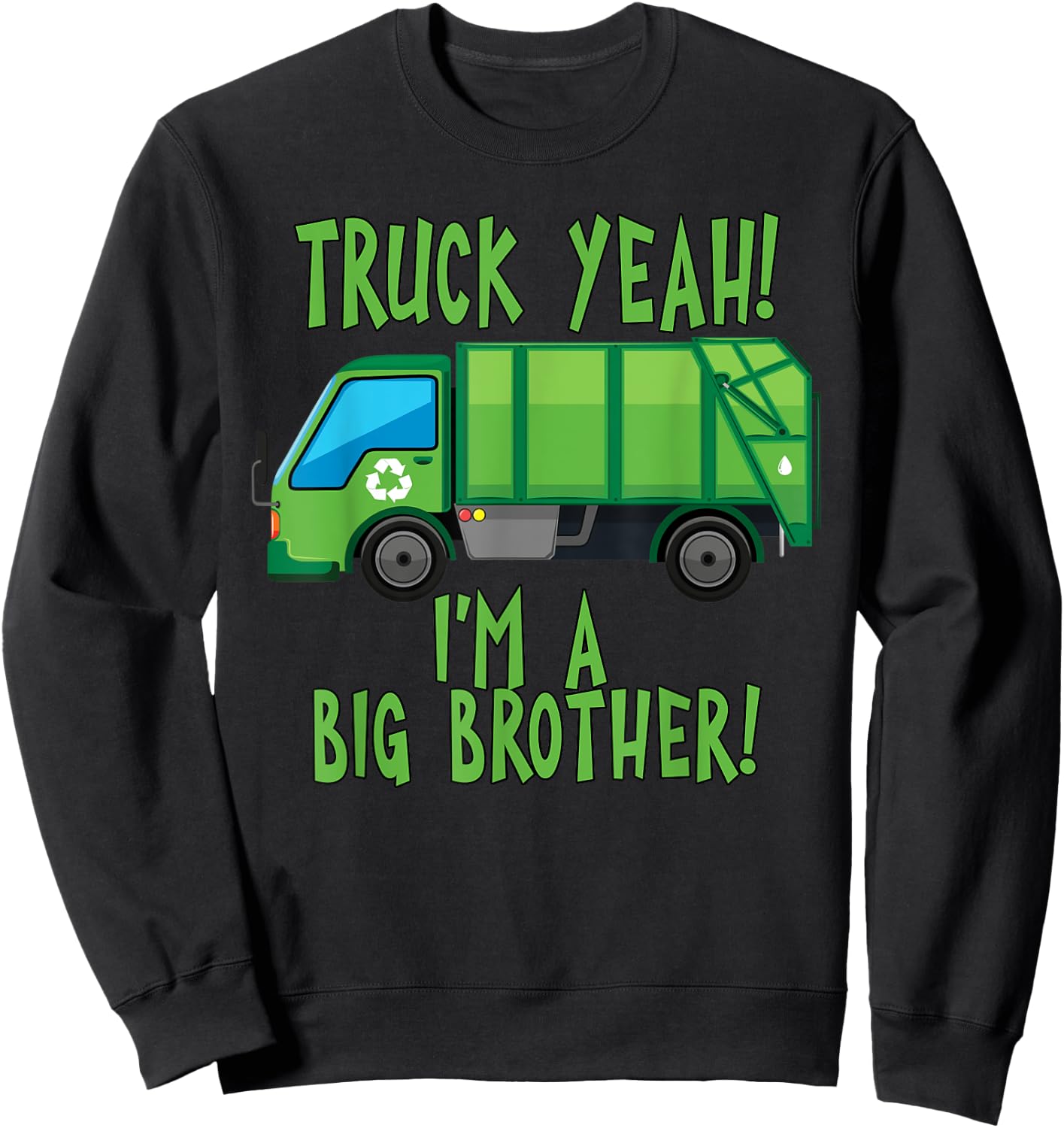 Truck Yeah I'm A Big Brother with Garbage Truck Sweatshirt - Sweatshirt | Black