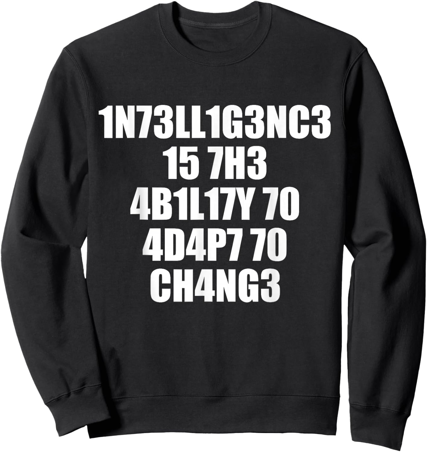 1n73ll1g3nc3 15 7h3 4b1l17y 70 4d4p7 70 Ch4ng3 Sweatshirt - Sweatshirt | Black