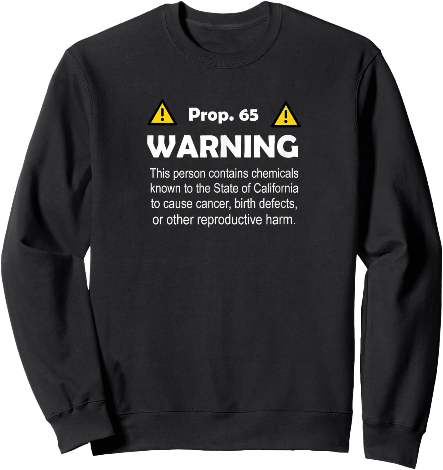 Prop 65 Warning Shirt Sweatshirt - Sweatshirt | Black