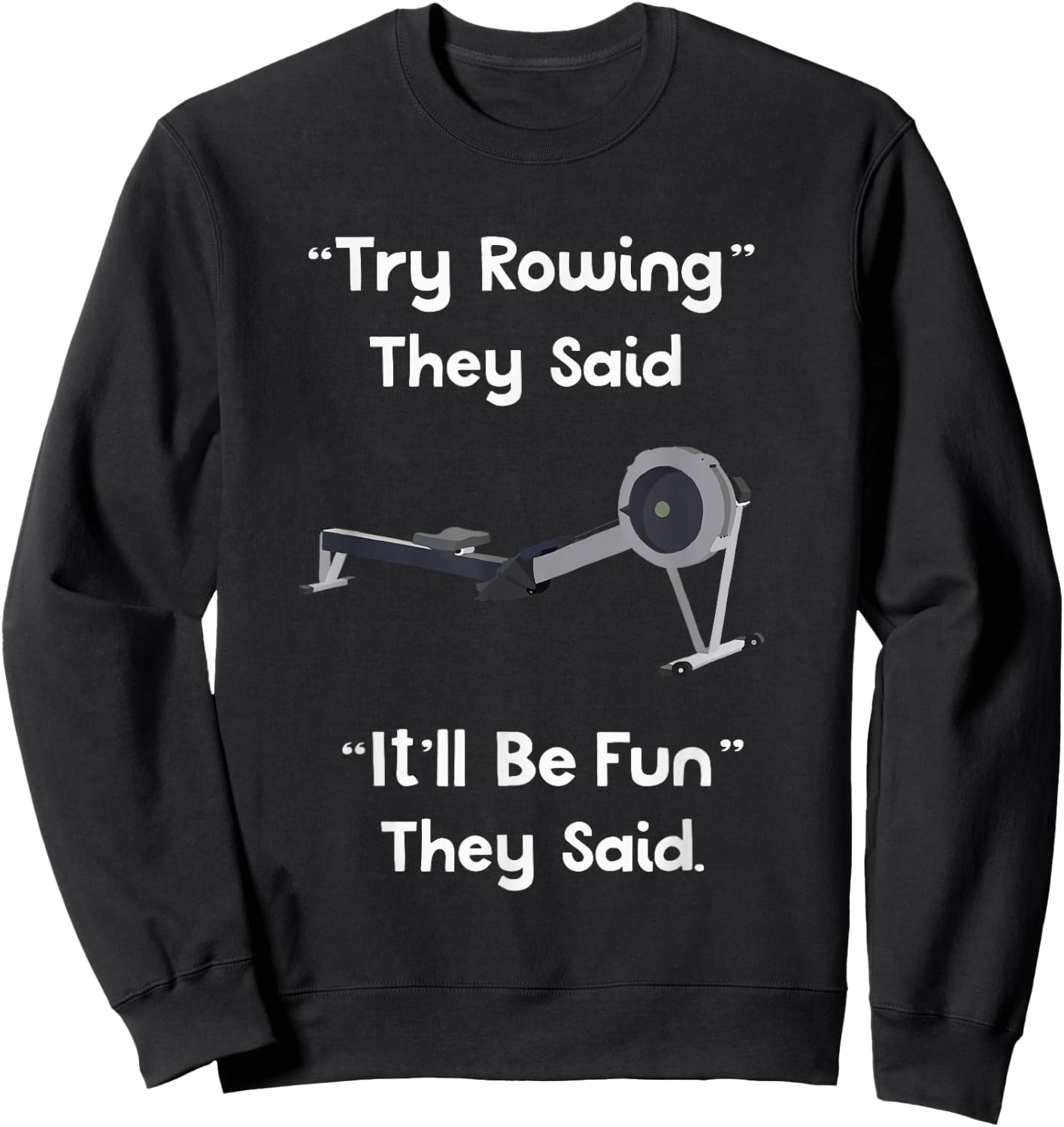 Funny Rowing - Try Rowing It'll Be Fun Crew Sweatshirt - Sweatshirt | Black