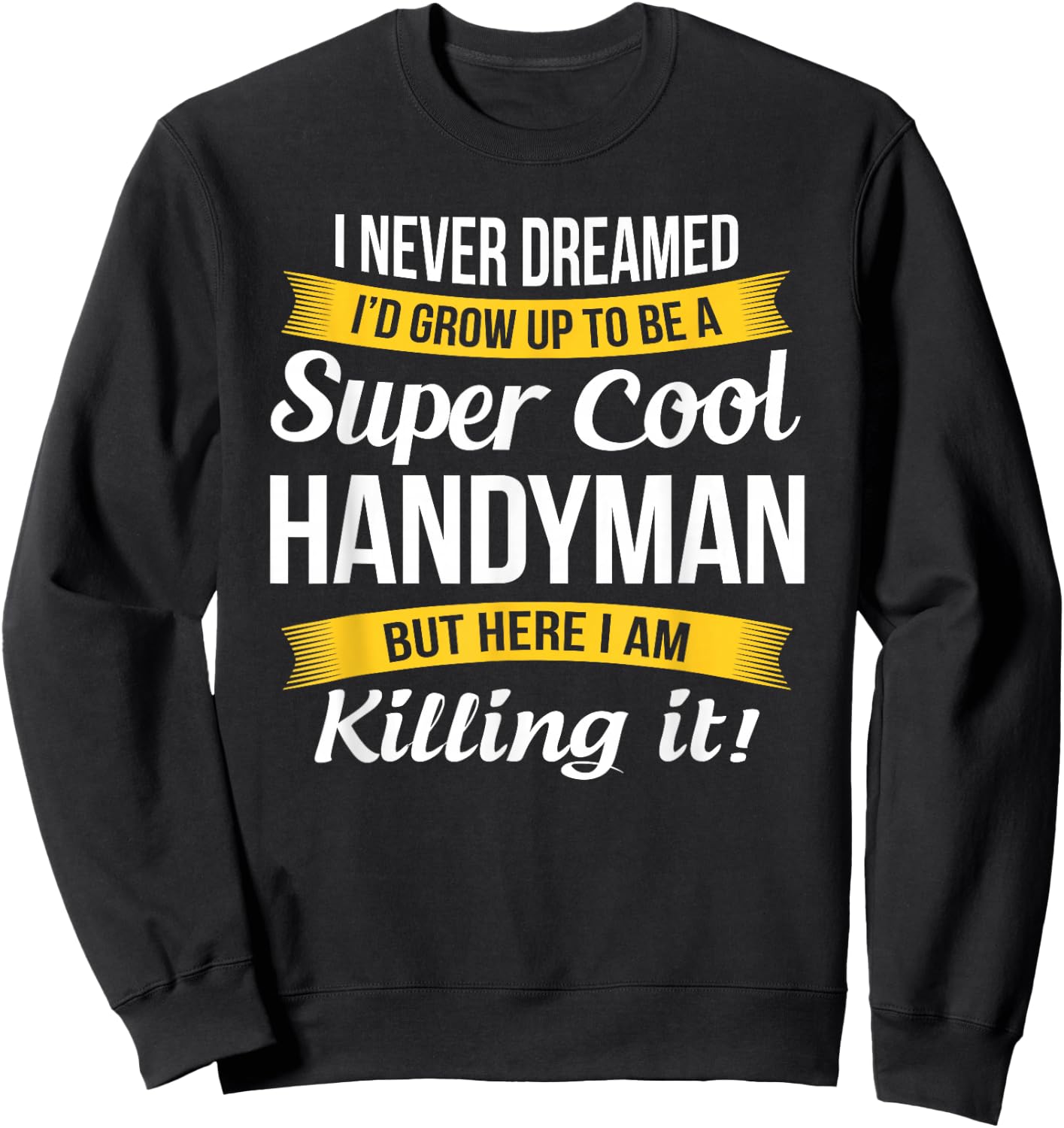 Handyman Funny Gift Sweatshirt - Sweatshirt | Black